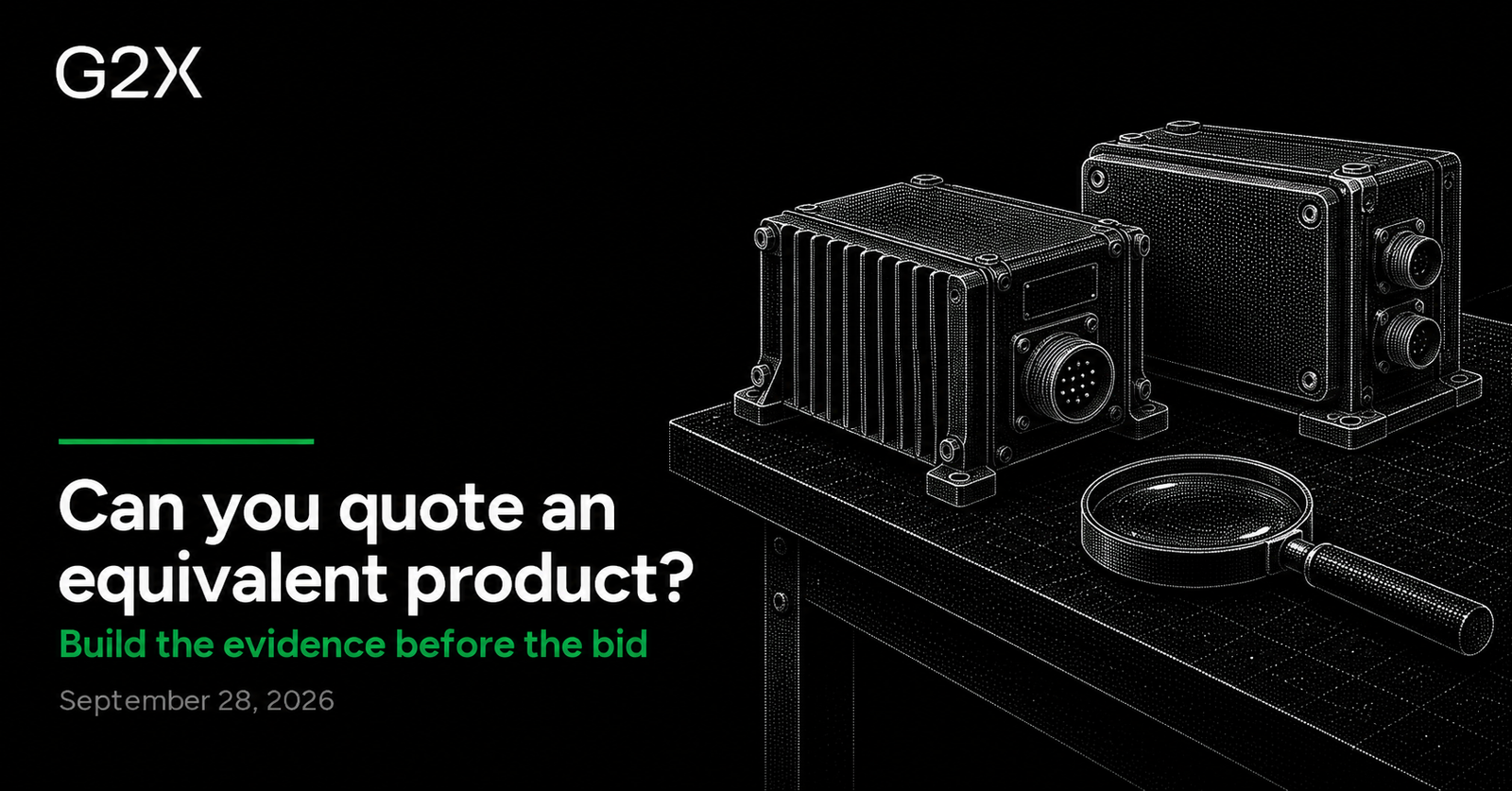 G2X: Can you quote an equivalent product?. Build the evidence before the bid.