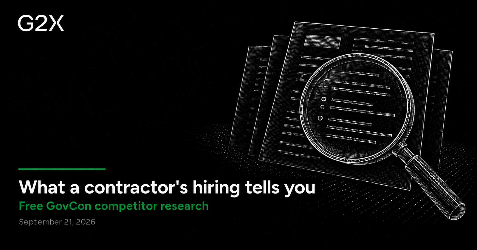G2X: What a contractor's hiring tells you. Free GovCon competitor research.