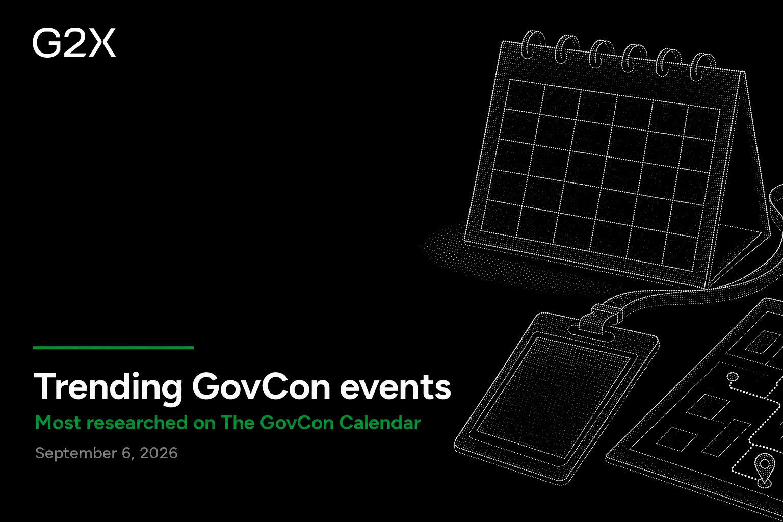 Trending GovCon events. Most researched on the G2X GovCon Calendar.