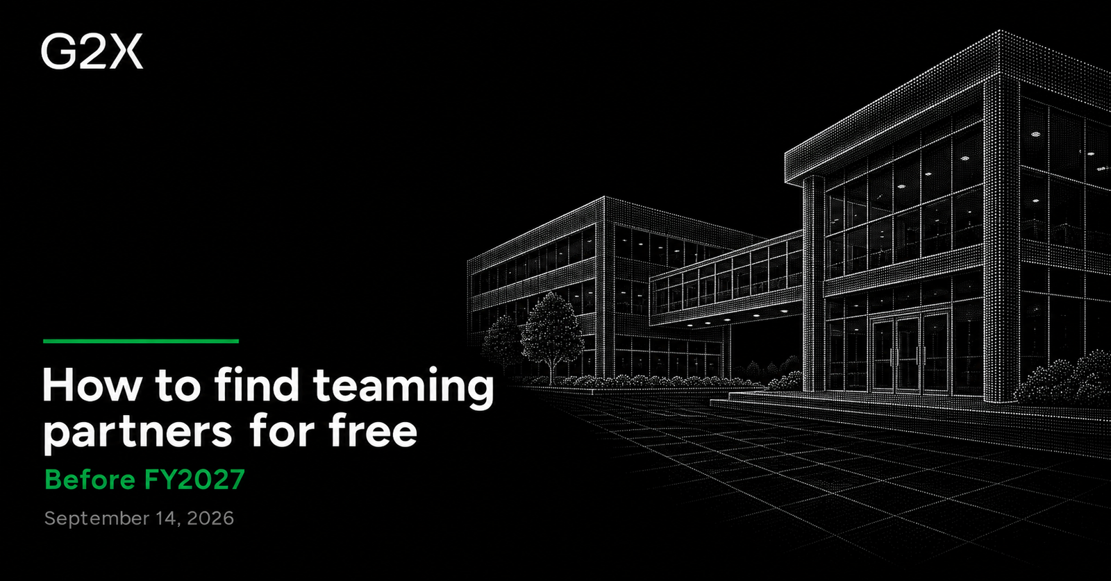 G2X: How to find teaming partners for free. Before FY2027.