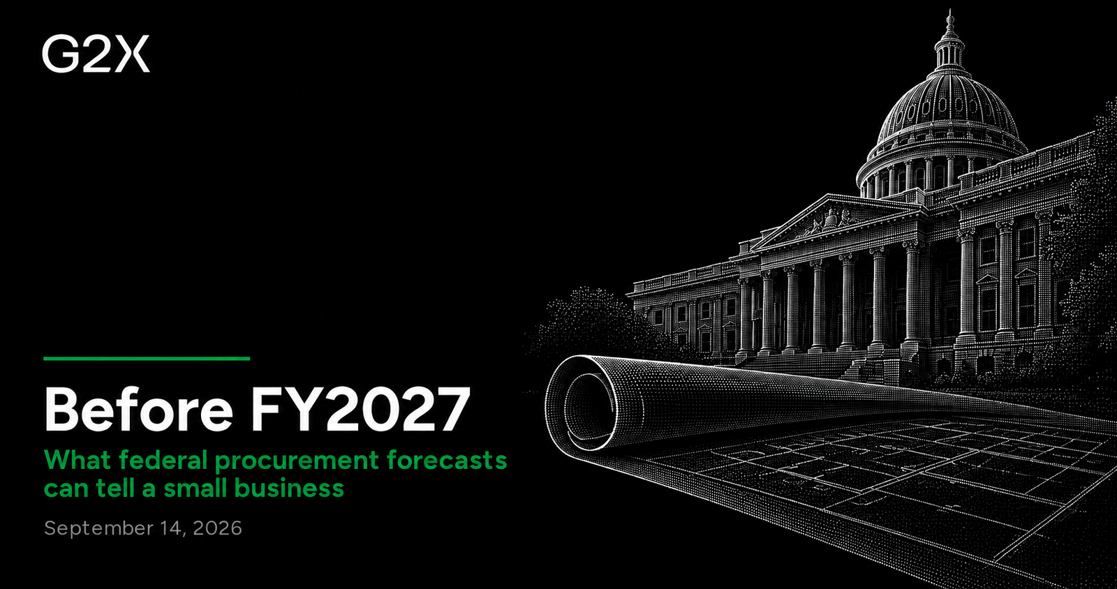 G2X: Before FY2027. What federal procurement forecasts can tell a small business.