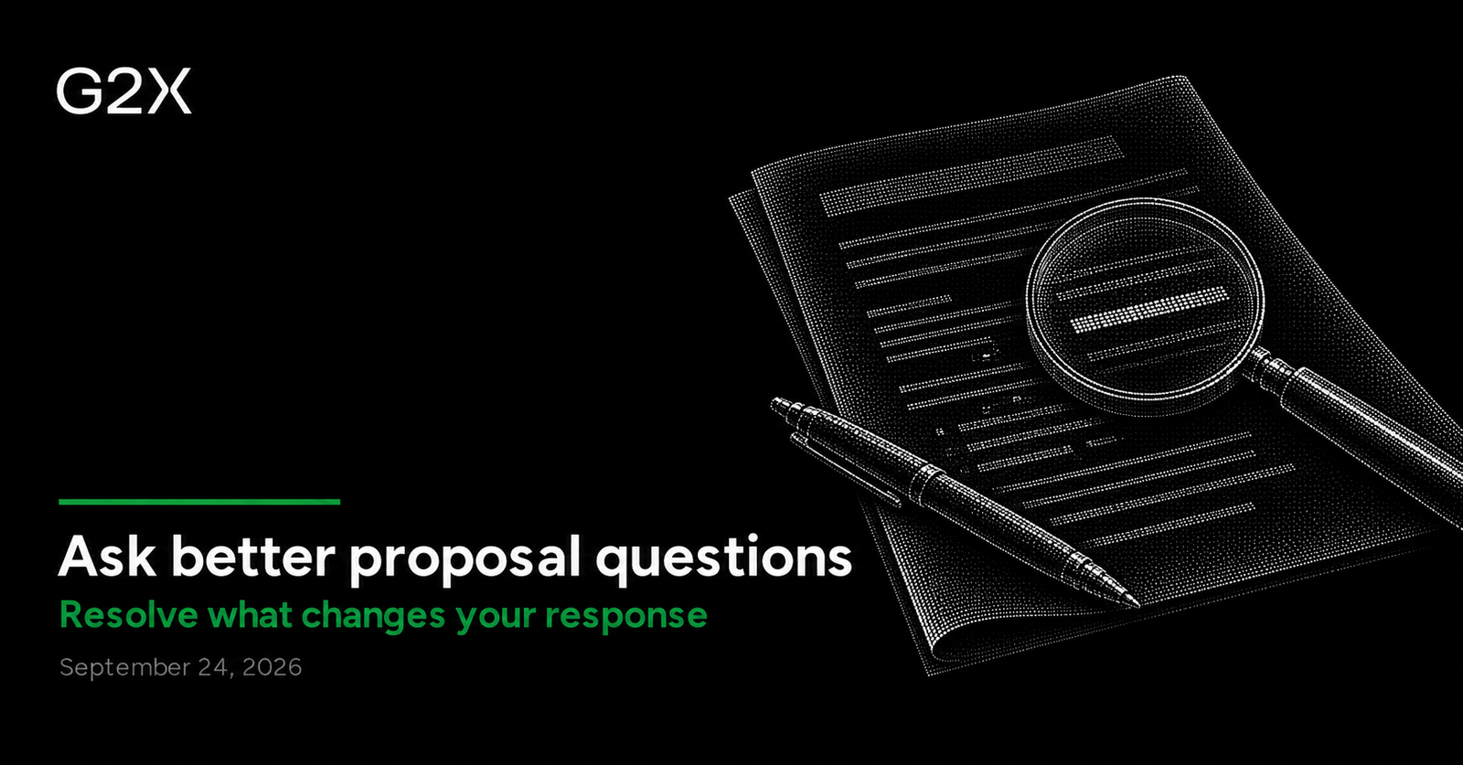 G2X: Ask better proposal questions. Resolve what changes your response.