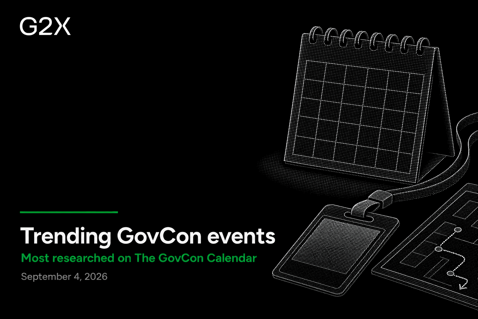 Trending GovCon events. Most researched on the G2X GovCon Calendar.