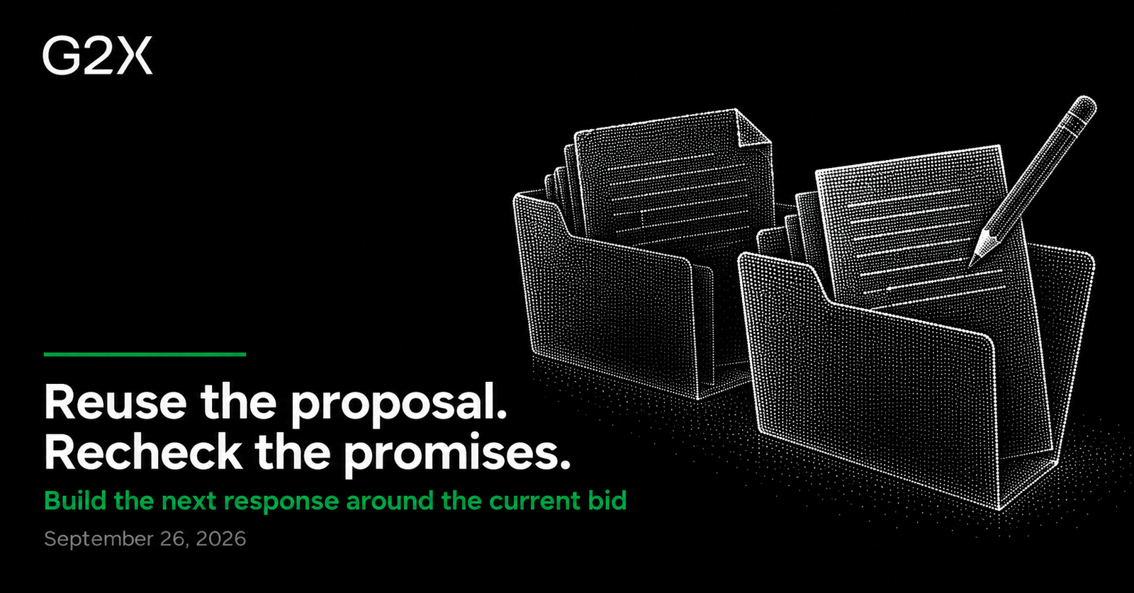 G2X: Reuse the proposal. Recheck the promises.. Build the next response around the current bid.