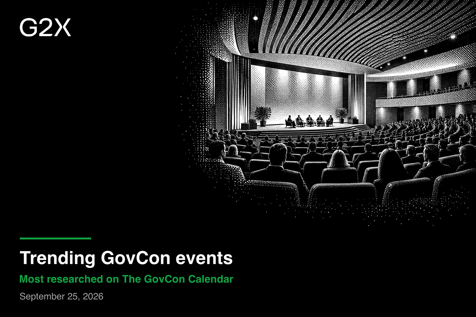 Trending GovCon events. Most researched on The GovCon Calendar. September 25, 2026.