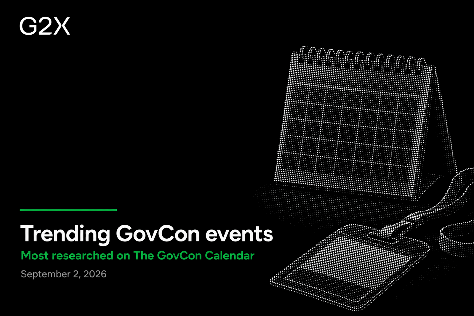 Trending GovCon events. Most researched on the G2X GovCon Calendar.