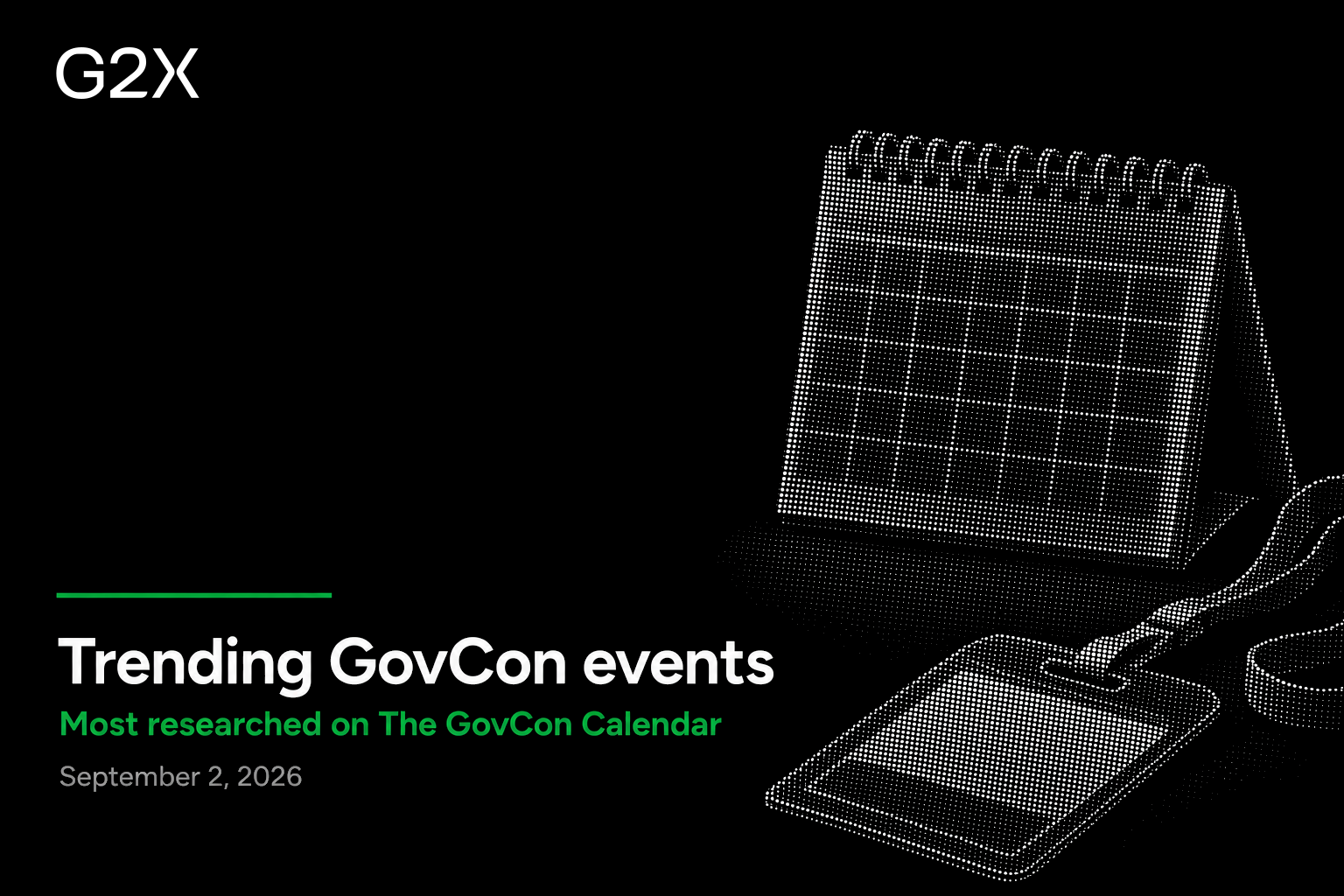 Trending GovCon events. Most researched on the G2X GovCon Calendar.