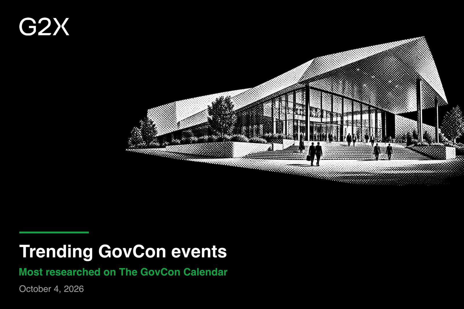 Trending GovCon events. Most researched on The GovCon Calendar. October 4, 2026.