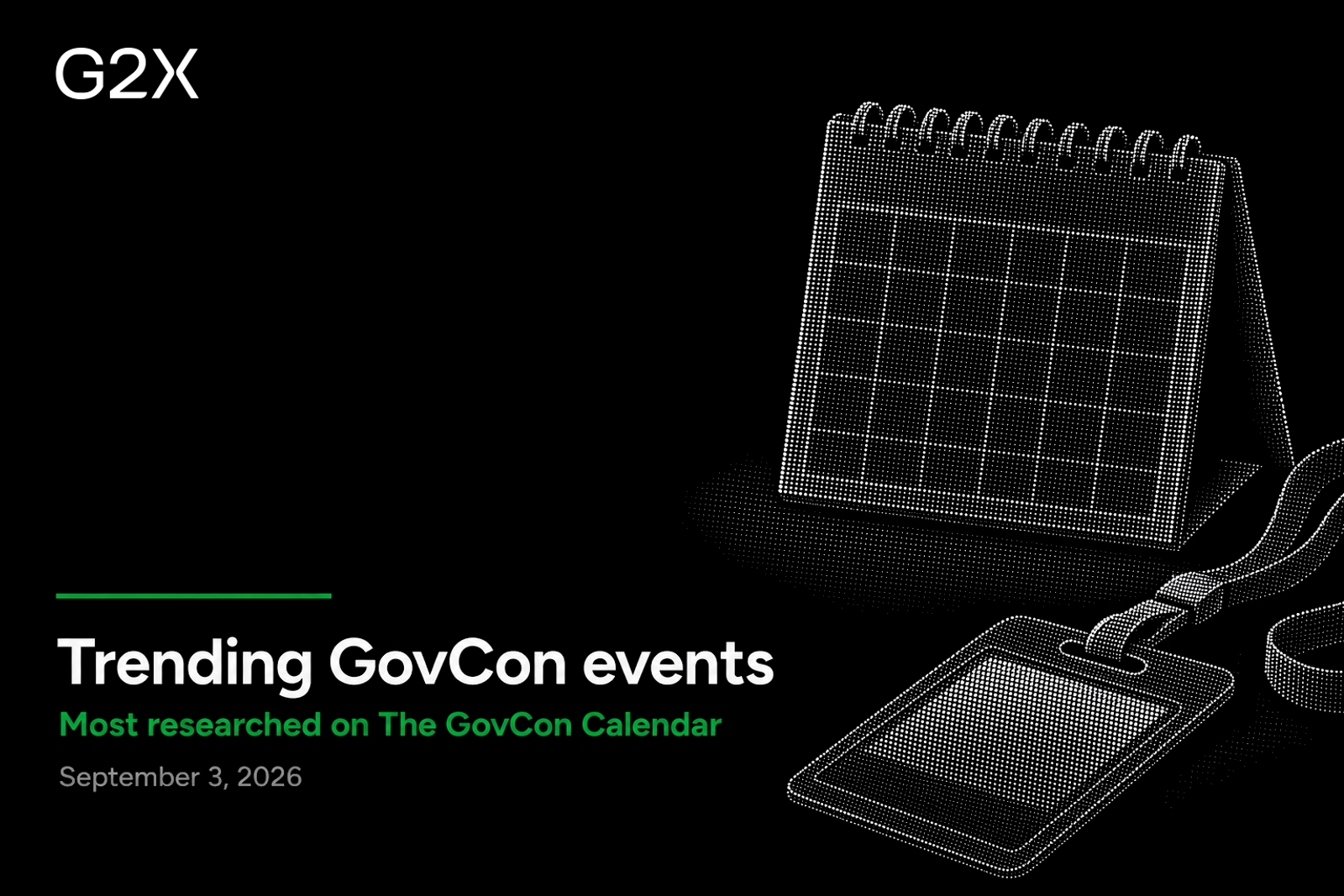 Trending GovCon events. Most researched on the G2X GovCon Calendar.