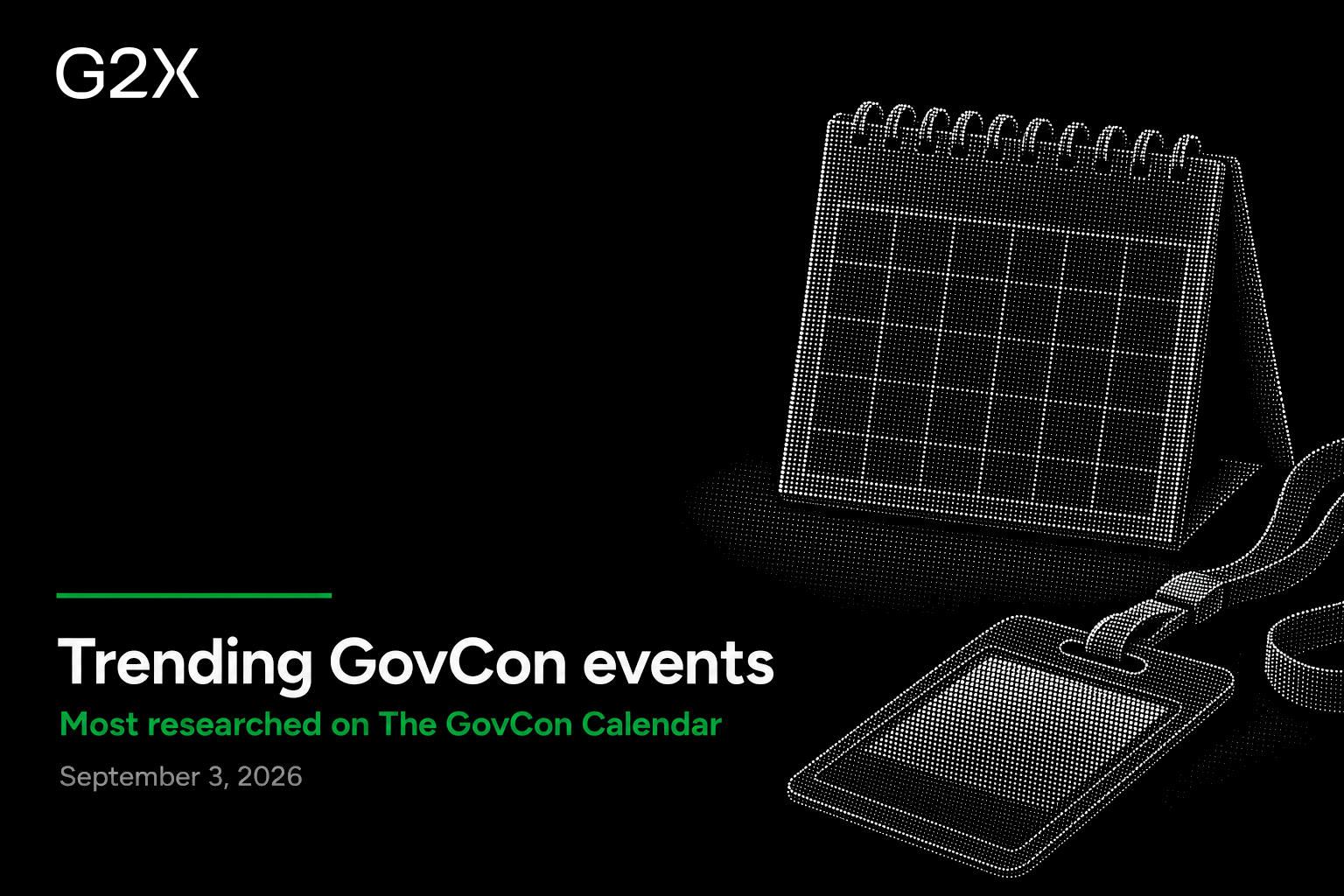 Trending GovCon events. Most researched on the G2X GovCon Calendar.