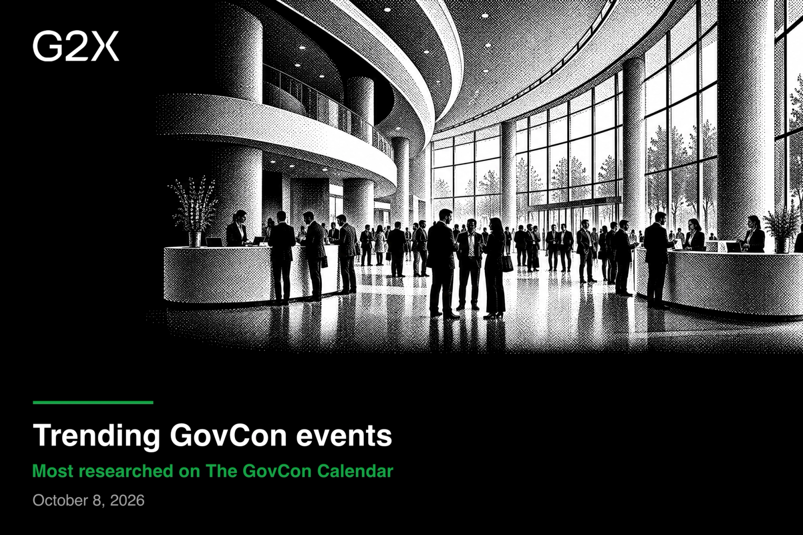 Trending GovCon events. Most researched on The GovCon Calendar. October 8, 2026.