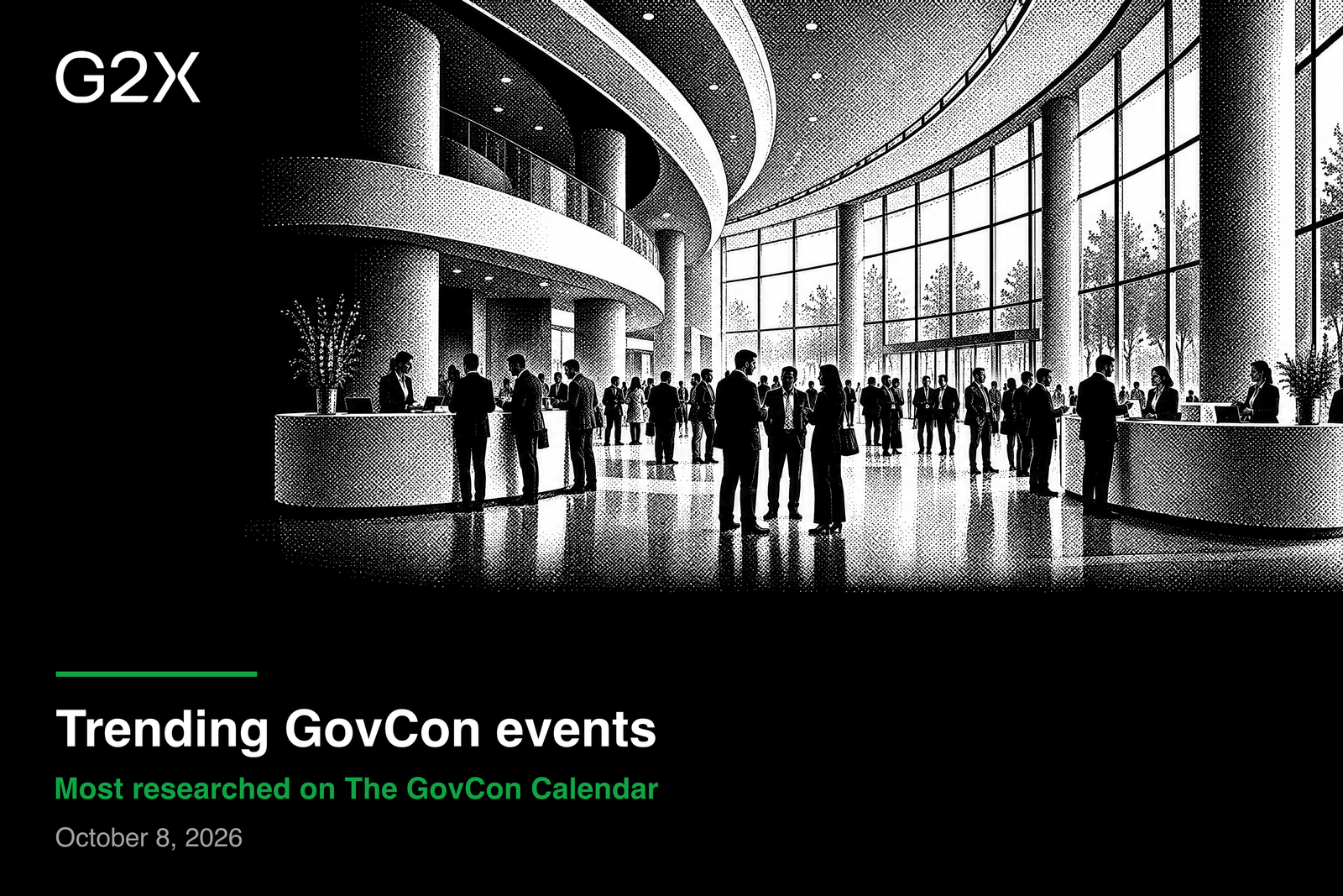 Trending GovCon events. Most researched on The GovCon Calendar. October 8, 2026.