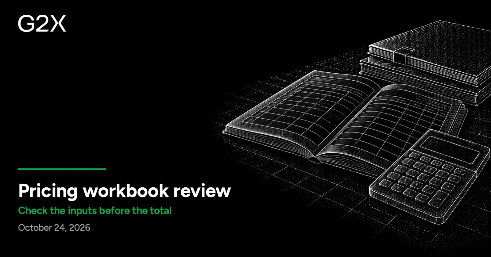 G2X: Pricing workbook review. Check the inputs before the total.