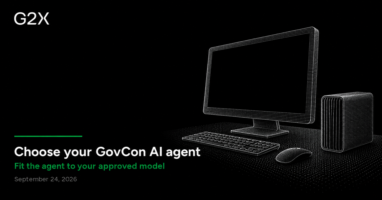 G2X: Choose your GovCon AI agent. Fit the agent to your approved model.