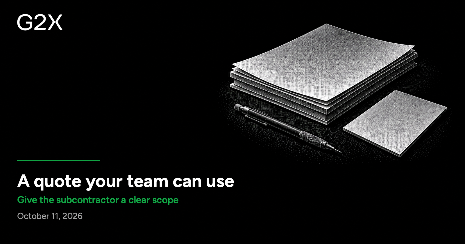 G2X: A quote your team can use. Give the subcontractor a clear scope.