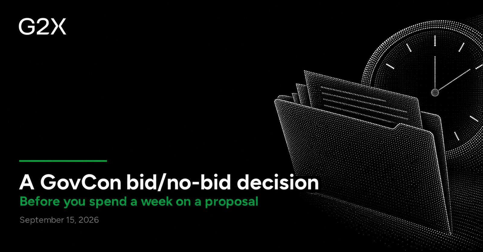 G2X: A GovCon bid/no-bid decision. Before you spend a week on a proposal.