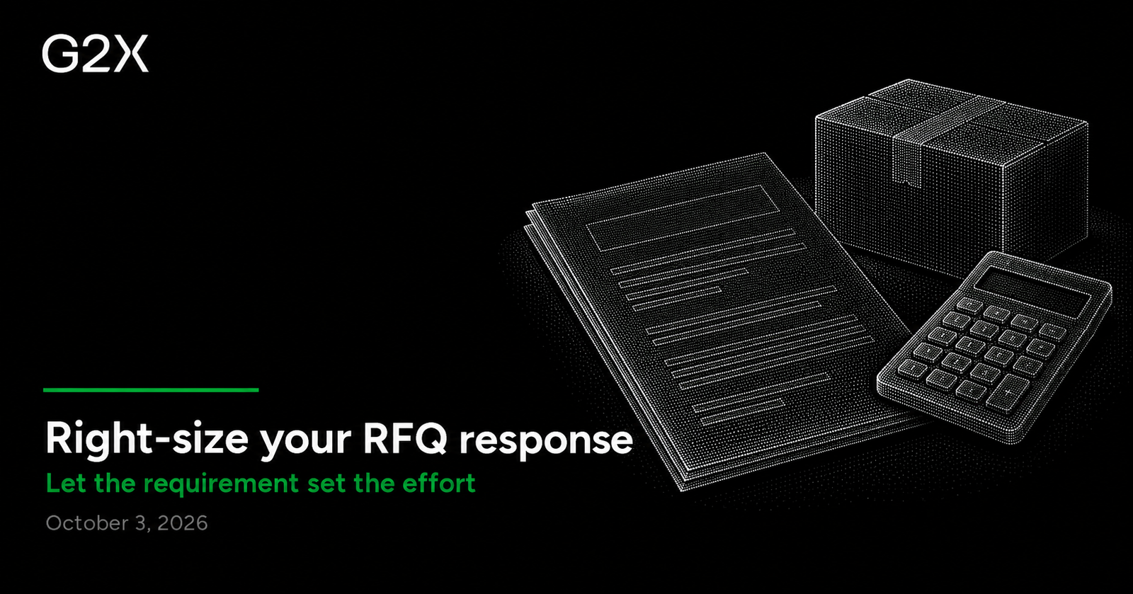 G2X: Right-size your RFQ response. Let the requirement set the effort.
