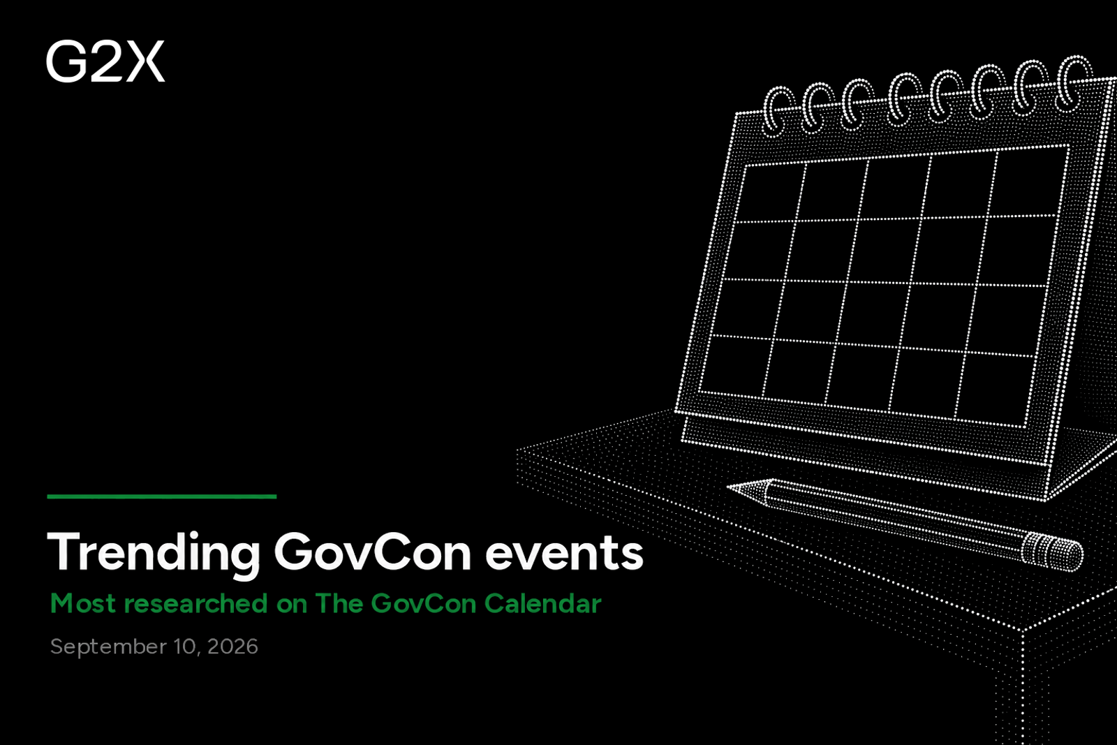 Trending GovCon events. Most researched on the G2X GovCon Calendar.