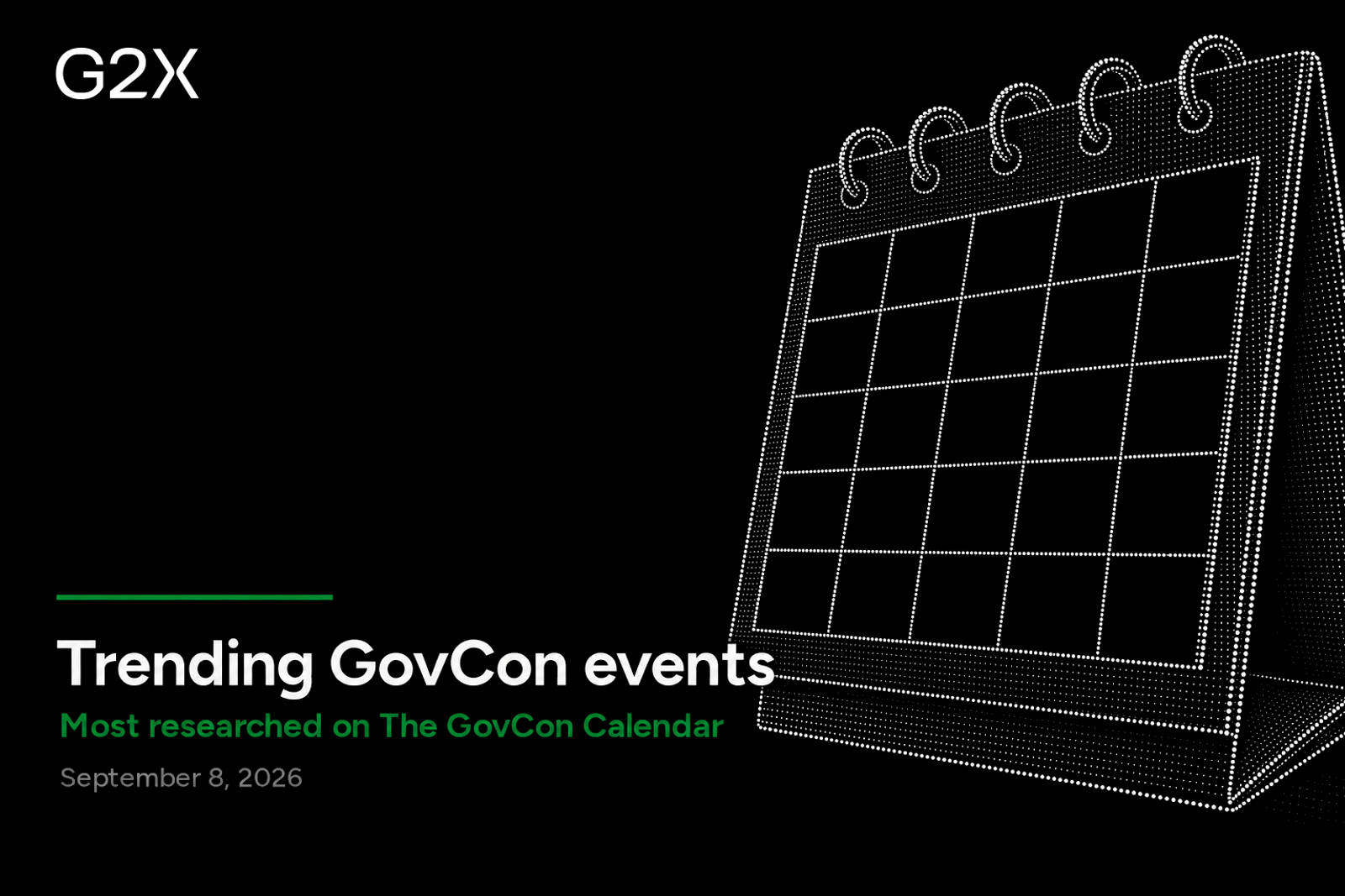 Trending GovCon events. Most researched on the G2X GovCon Calendar.