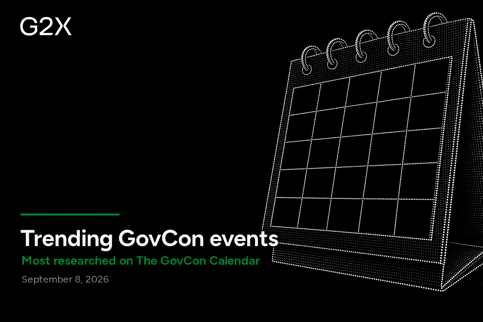 Trending GovCon events. Most researched on the G2X GovCon Calendar.