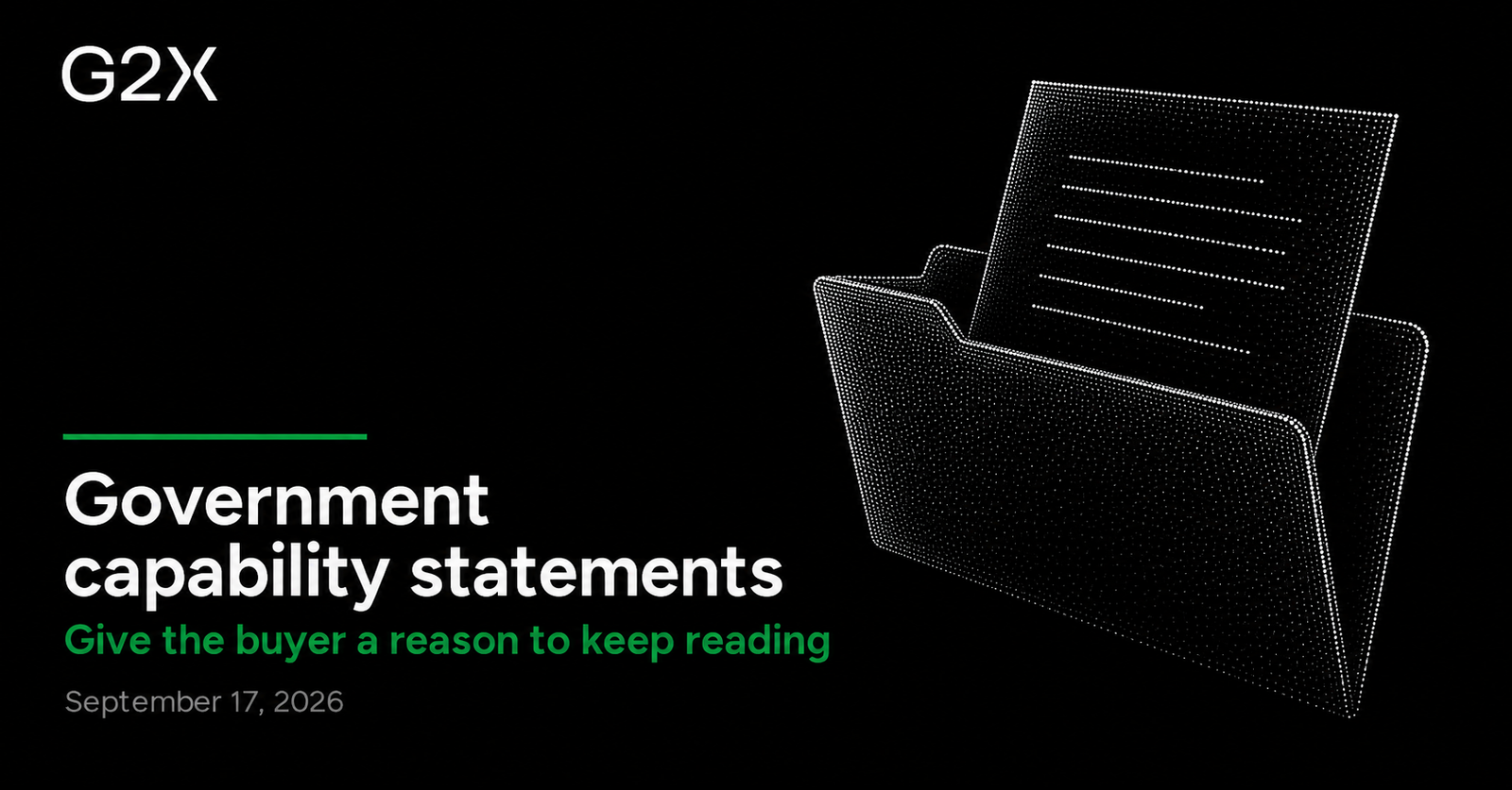 G2X: Government capability statements. Give the buyer a reason to keep reading.