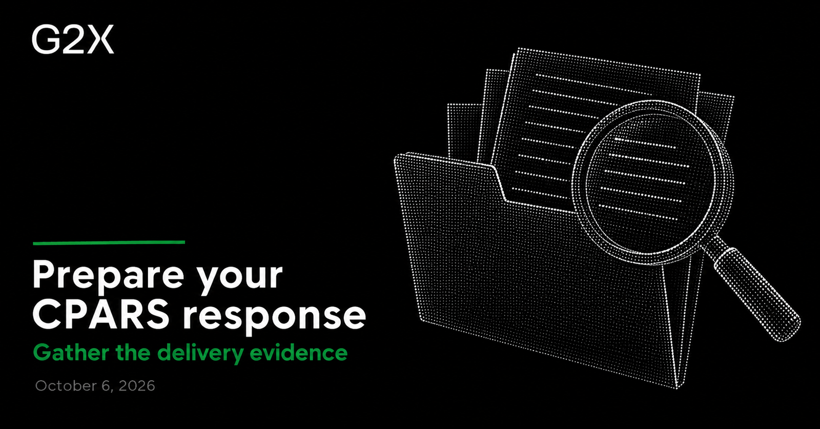 G2X: Prepare your CPARS response. Gather the delivery evidence.