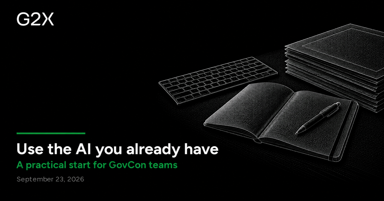G2X: Use the AI you already have. A practical start for GovCon teams.