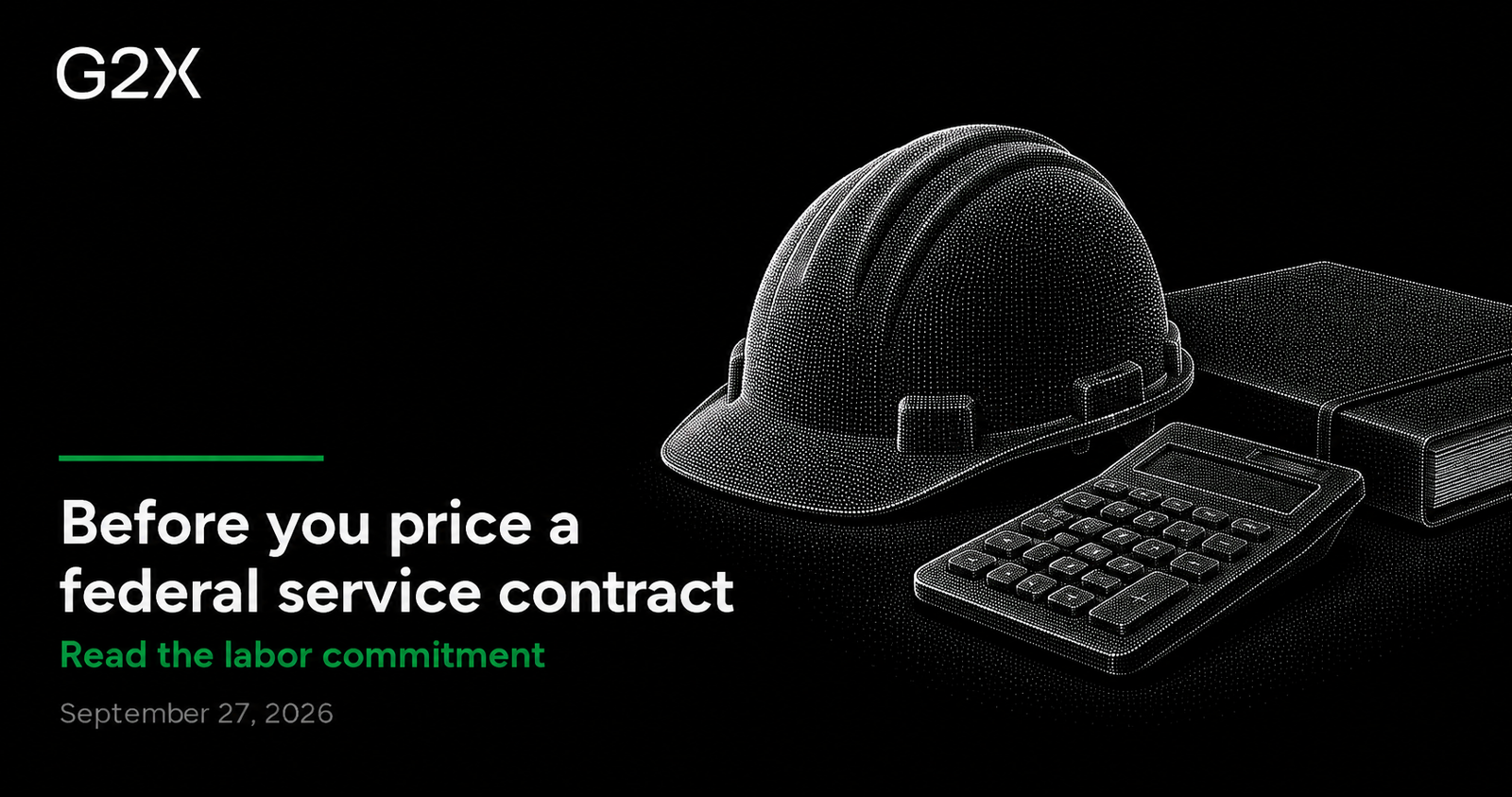 G2X: Before you price a federal service contract. Read the labor commitment.