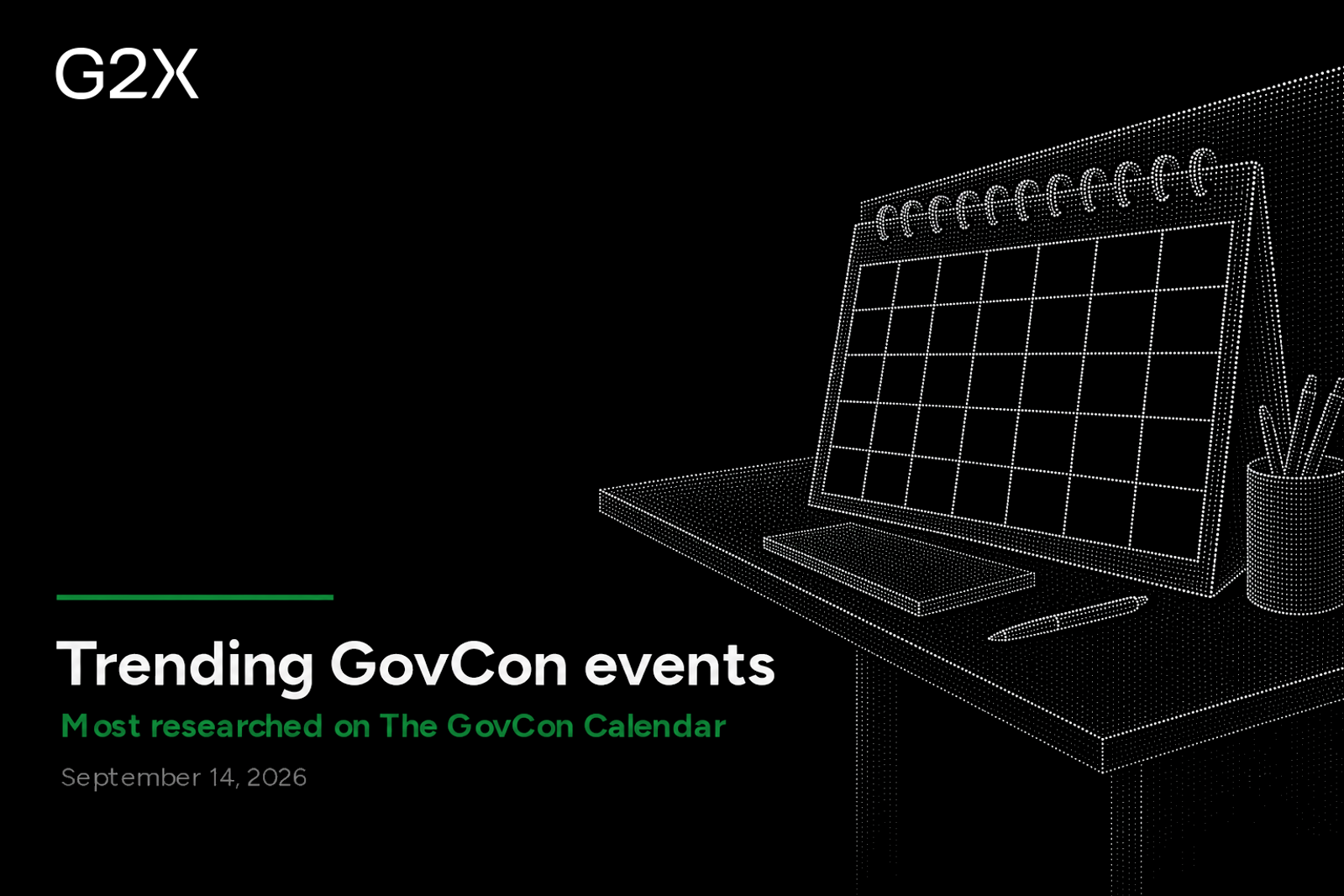 Trending GovCon events. Most researched on the G2X GovCon Calendar.