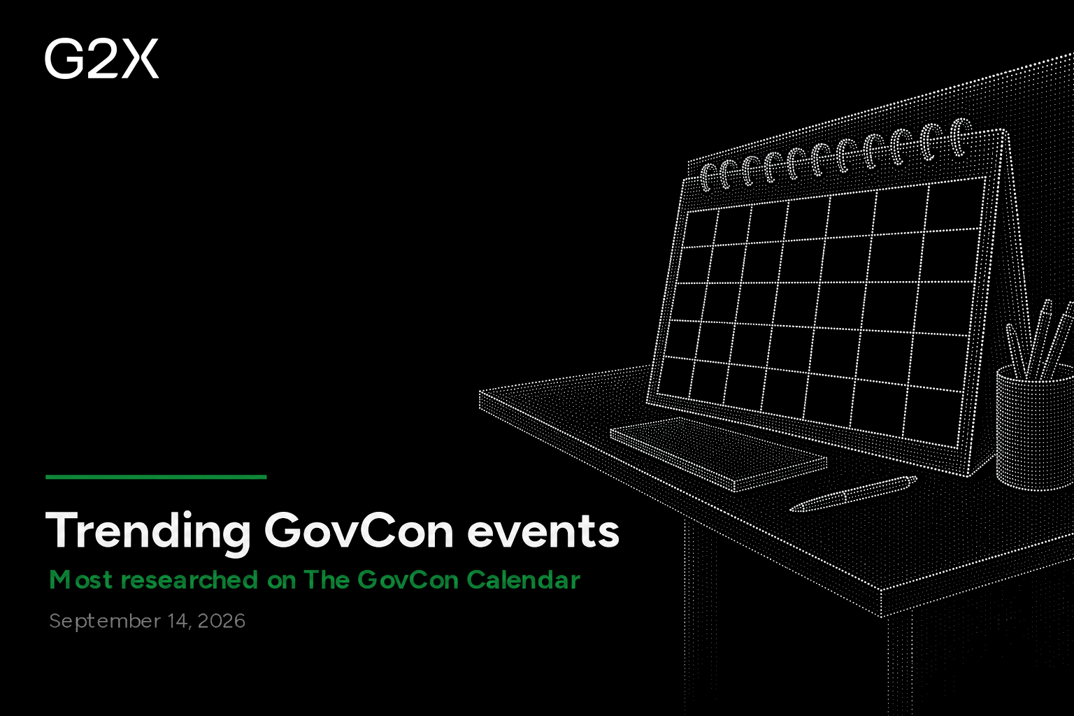 Trending GovCon events. Most researched on the G2X GovCon Calendar.