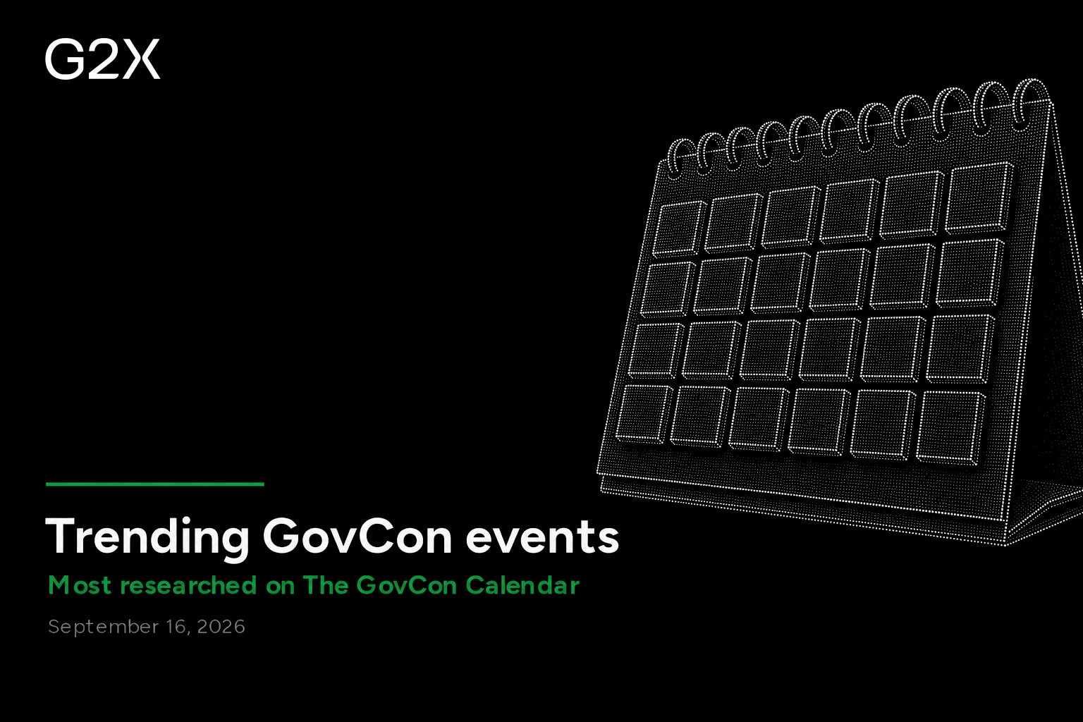 Trending GovCon events. Most researched on the G2X GovCon Calendar.