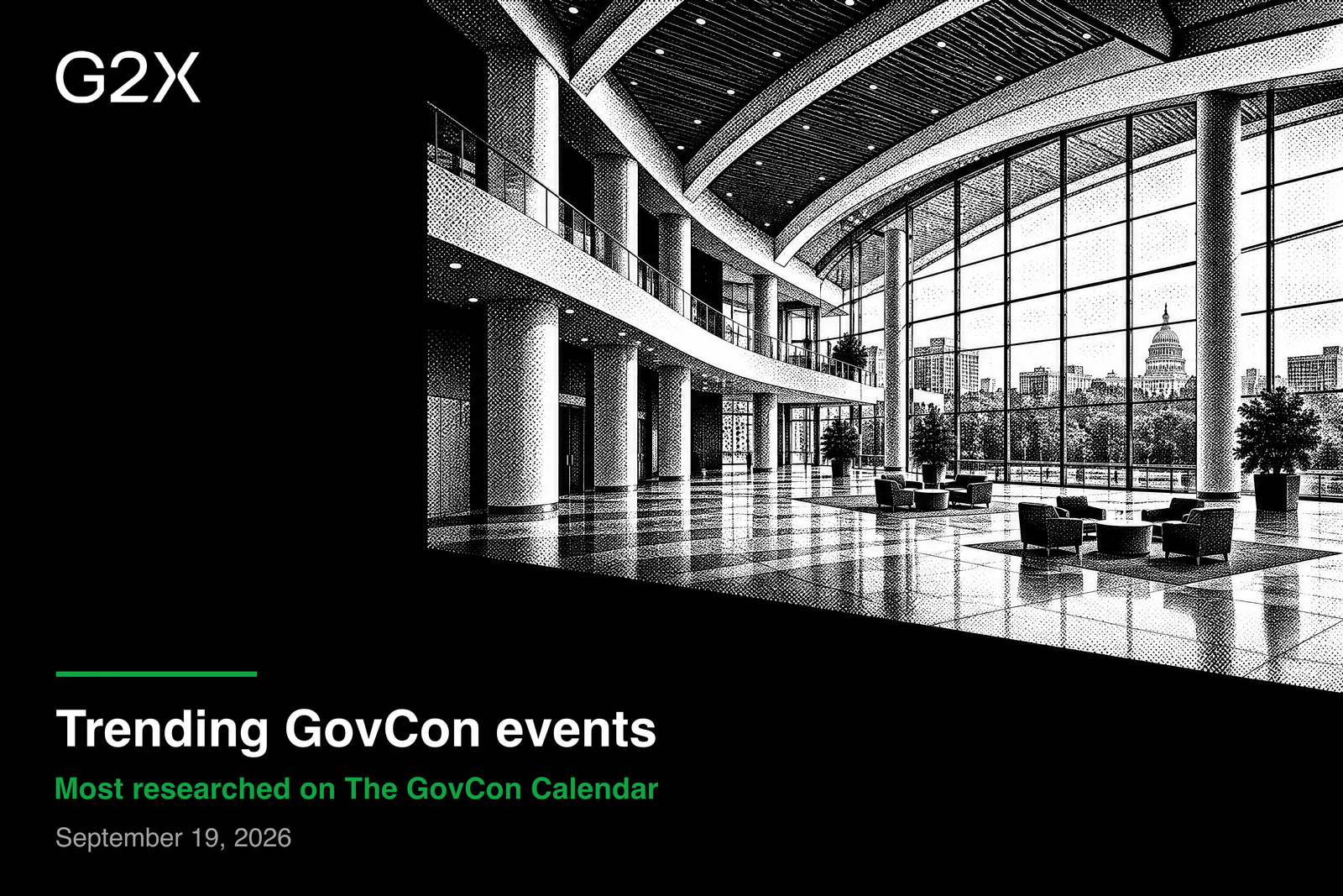 Trending GovCon events. Most researched on the G2X GovCon Calendar.