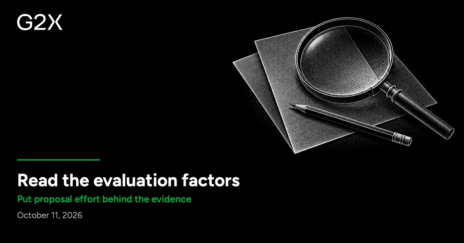 G2X: Read the evaluation factors. Put proposal effort behind the evidence.