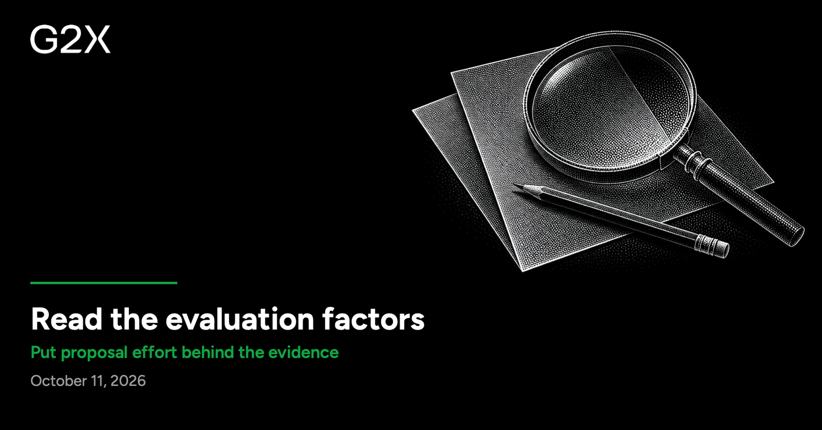 G2X: Read the evaluation factors. Put proposal effort behind the evidence.
