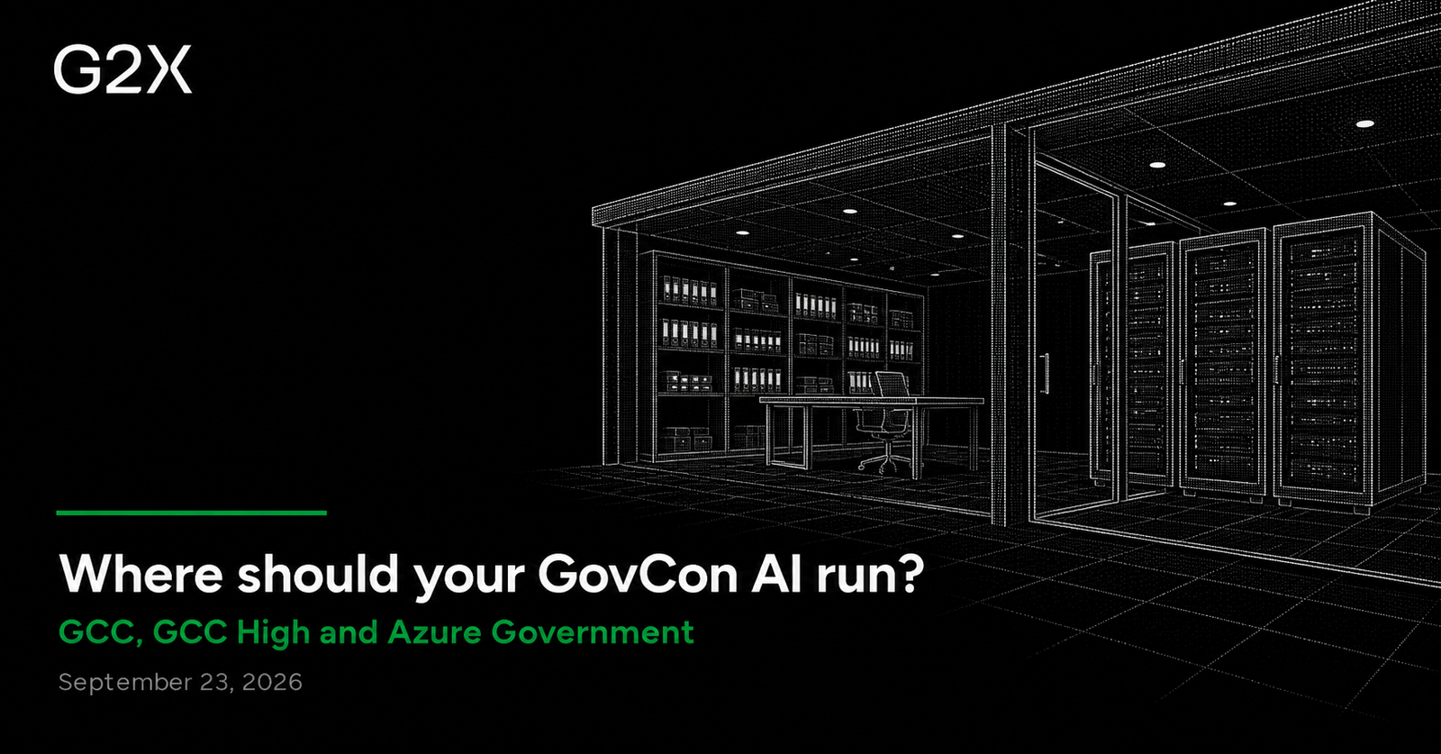 G2X: Where should your GovCon AI run?. GCC, GCC High and Azure Government.