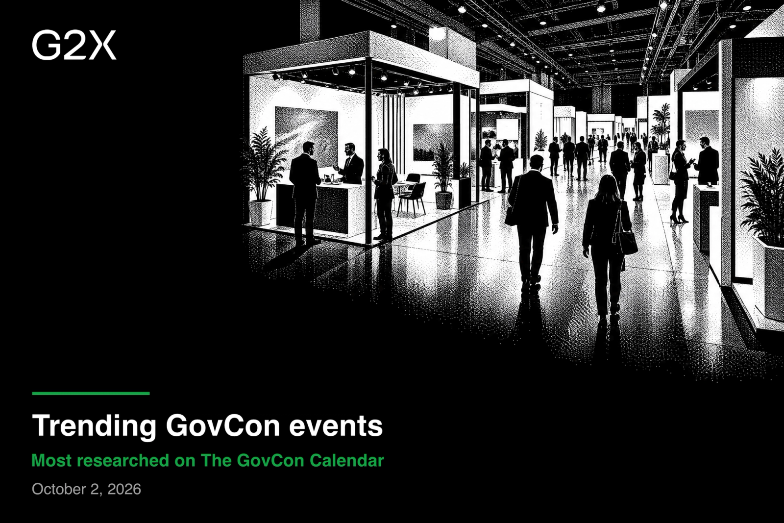Trending GovCon events. Most researched on The GovCon Calendar. October 2, 2026.