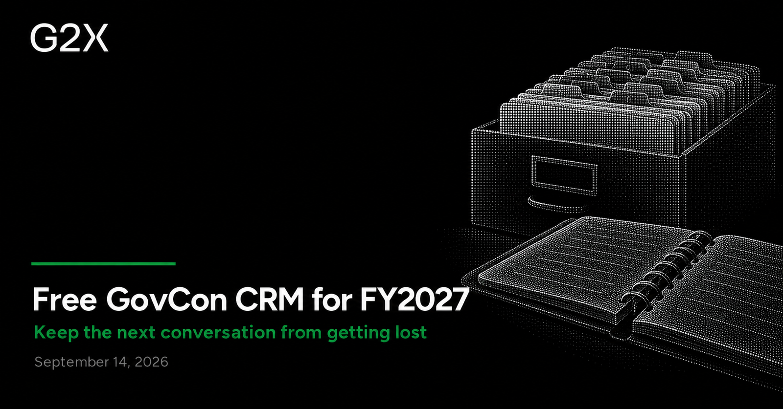 G2X: Free GovCon CRM for FY2027. Keep the next conversation from getting lost.