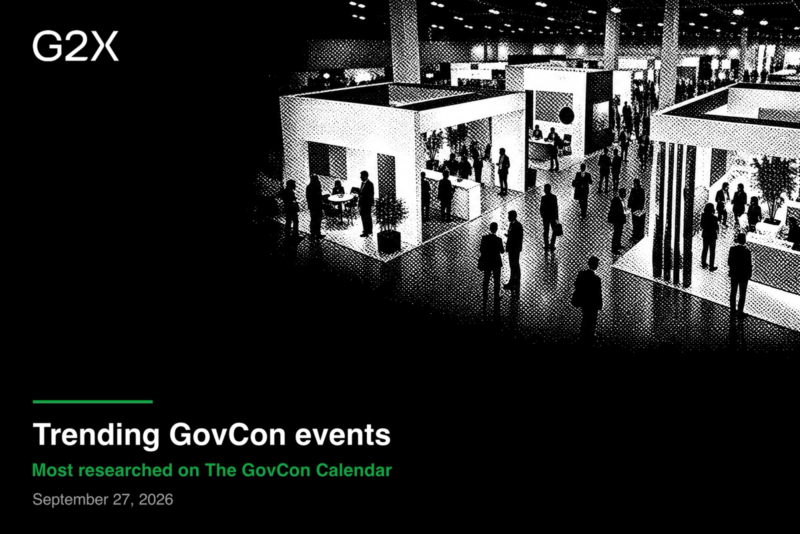 Trending GovCon events. Most researched on The GovCon Calendar. September 27, 2026.