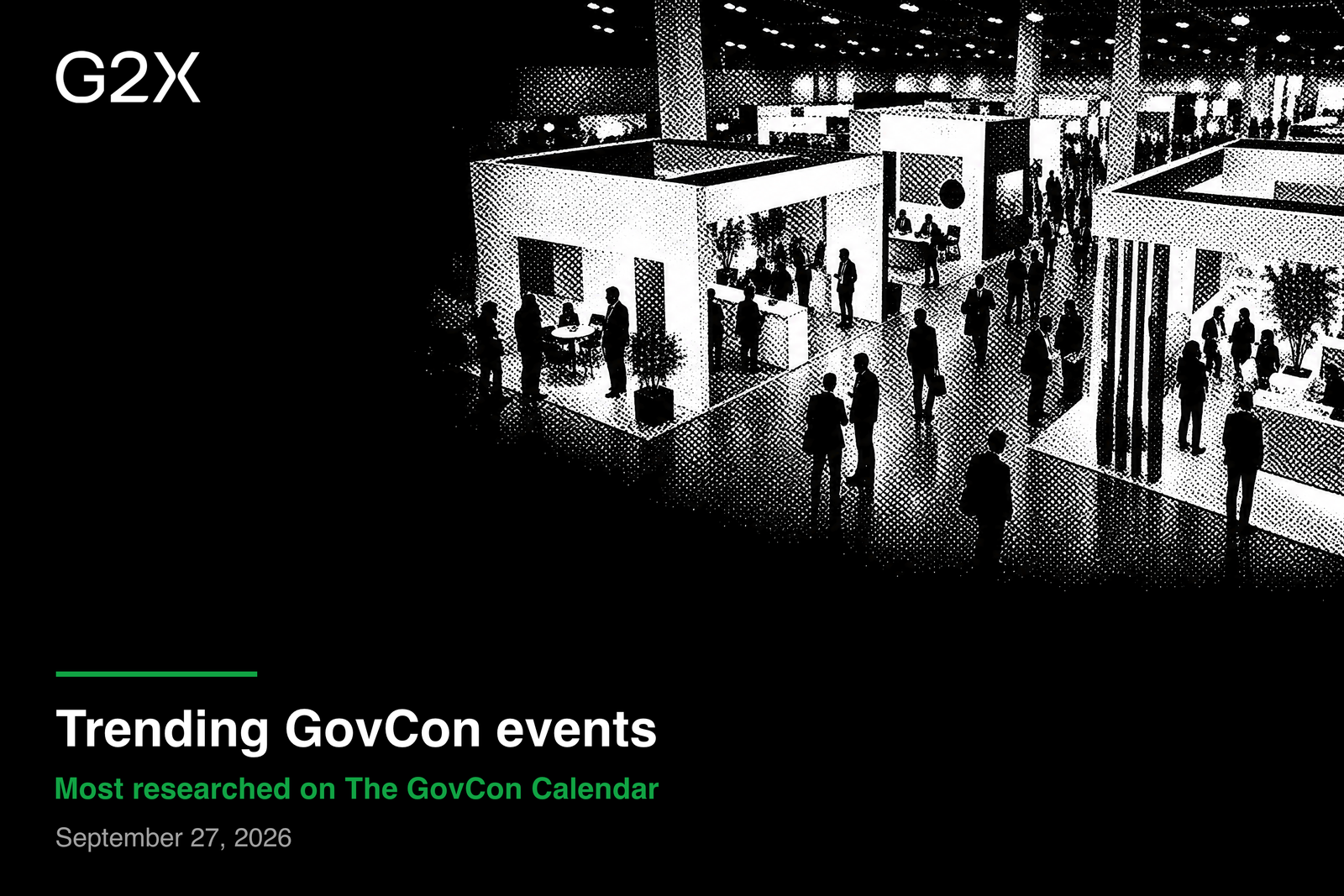 Trending GovCon events. Most researched on The GovCon Calendar. September 27, 2026.