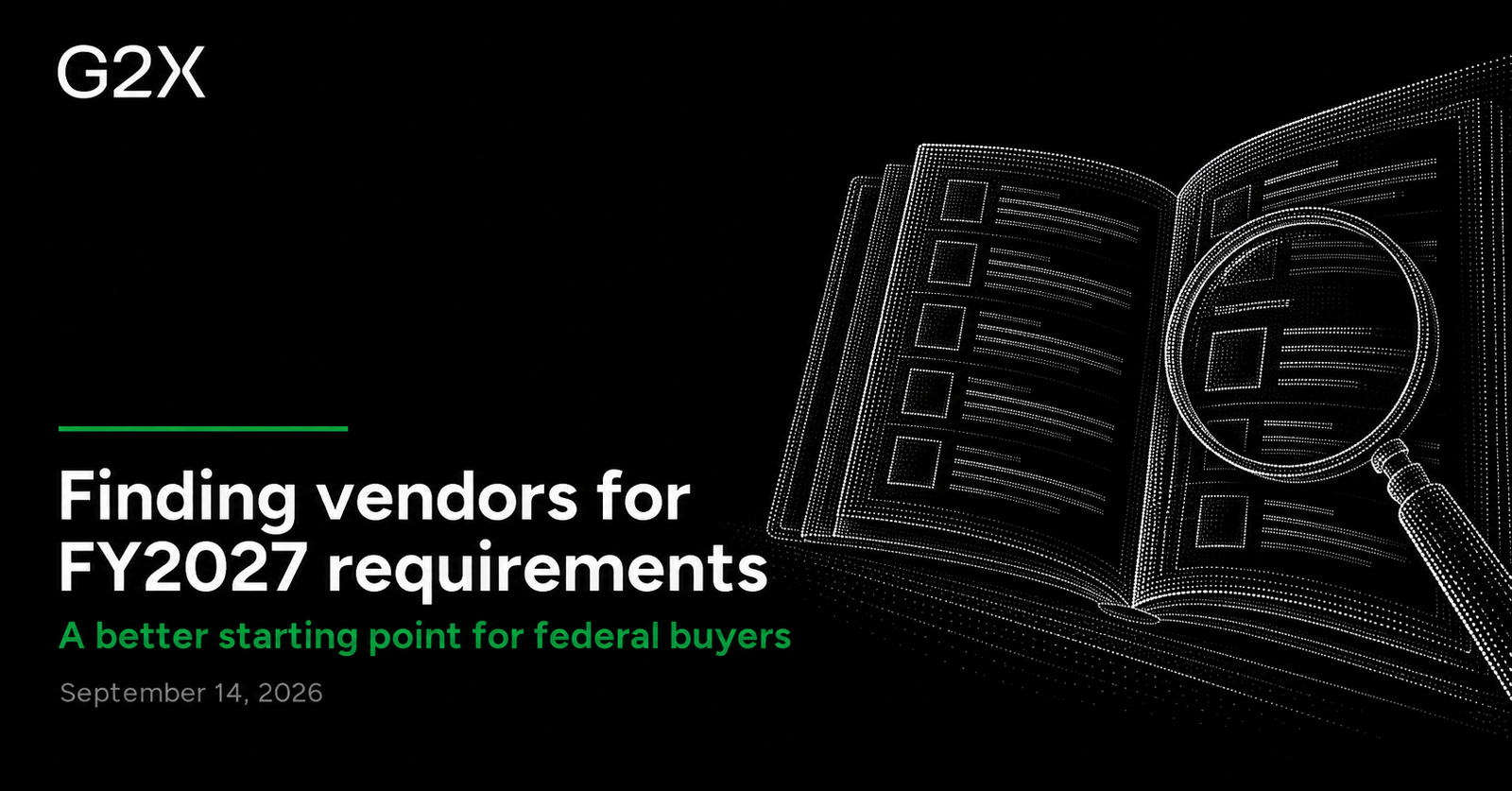 G2X: Finding vendors for FY2027 requirements. A better starting point for federal buyers.
