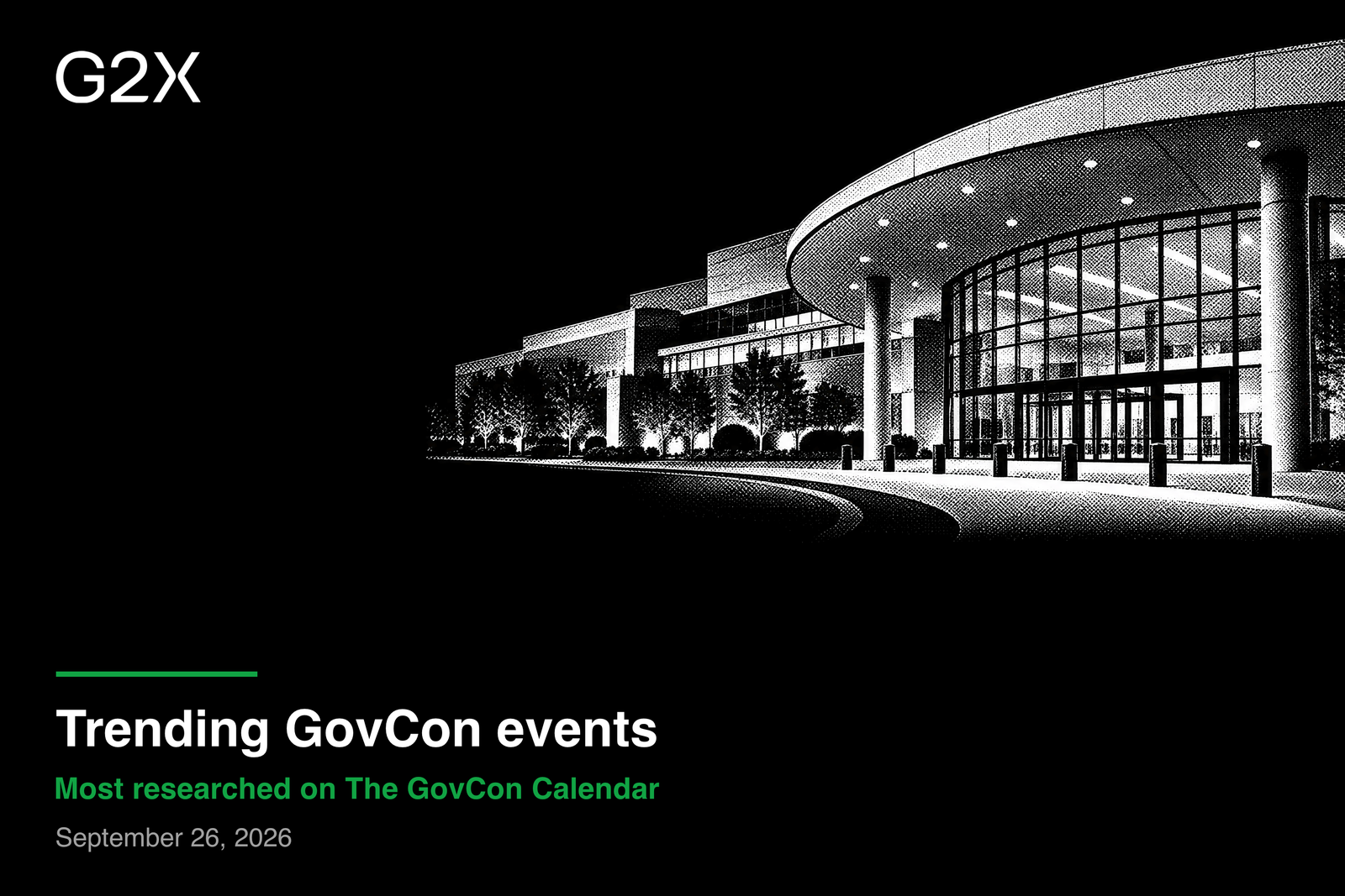 Trending GovCon events. Most researched on The GovCon Calendar. September 26, 2026.
