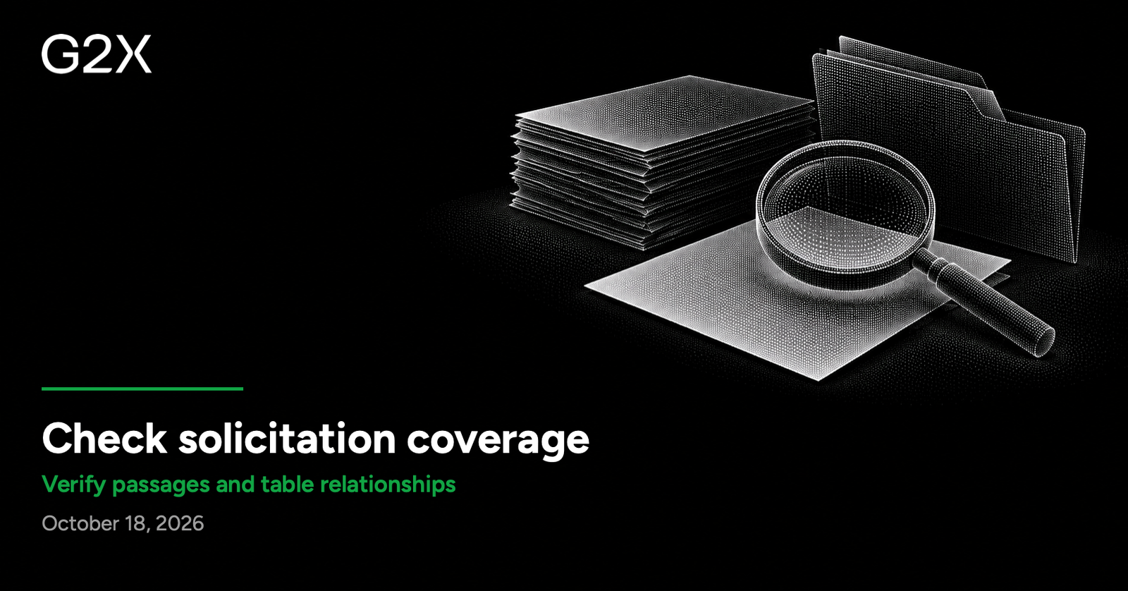 G2X: Check solicitation coverage. Verify passages and table relationships.