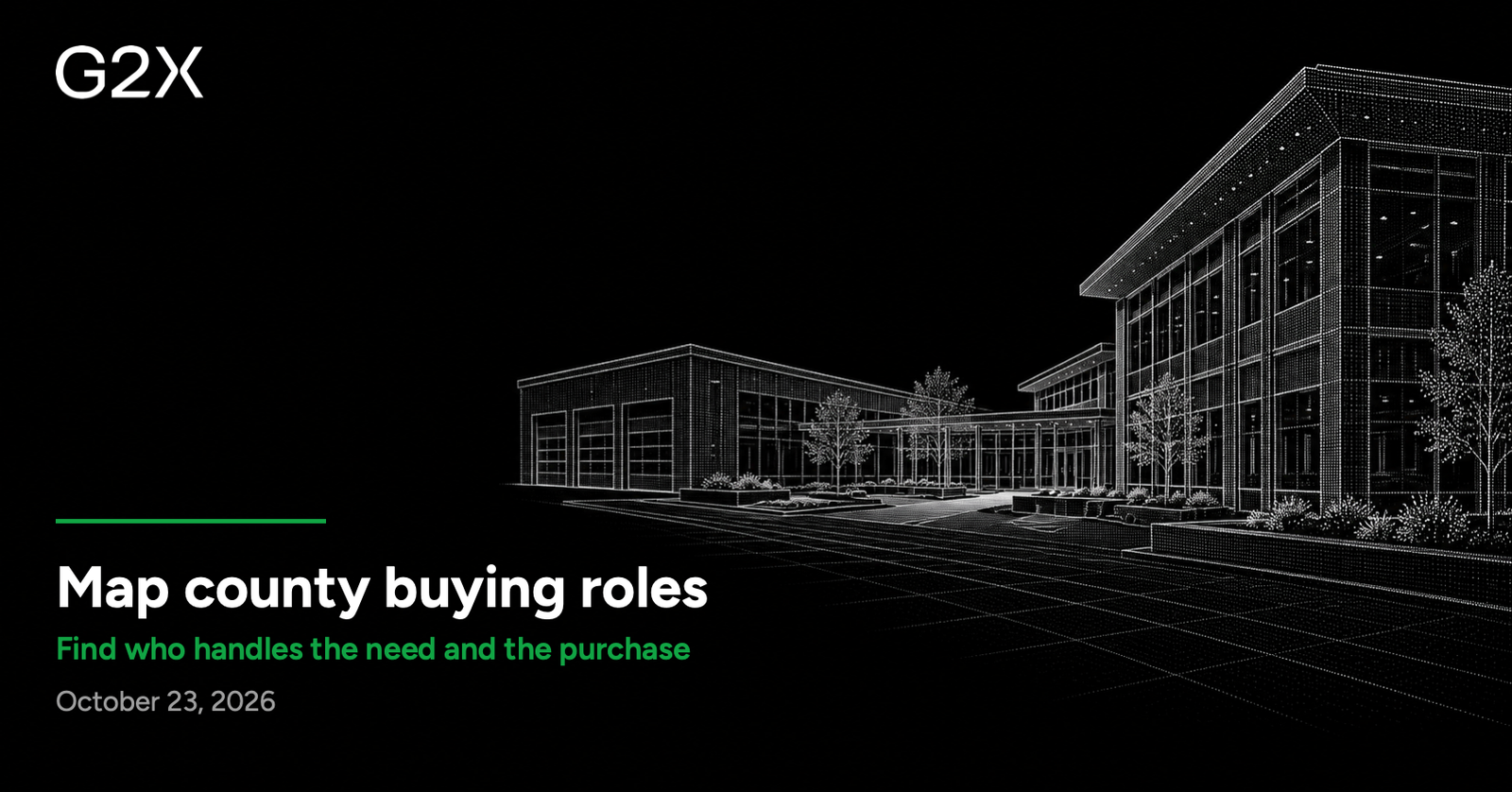 G2X: Map county buying roles. Find who handles the need and the purchase.