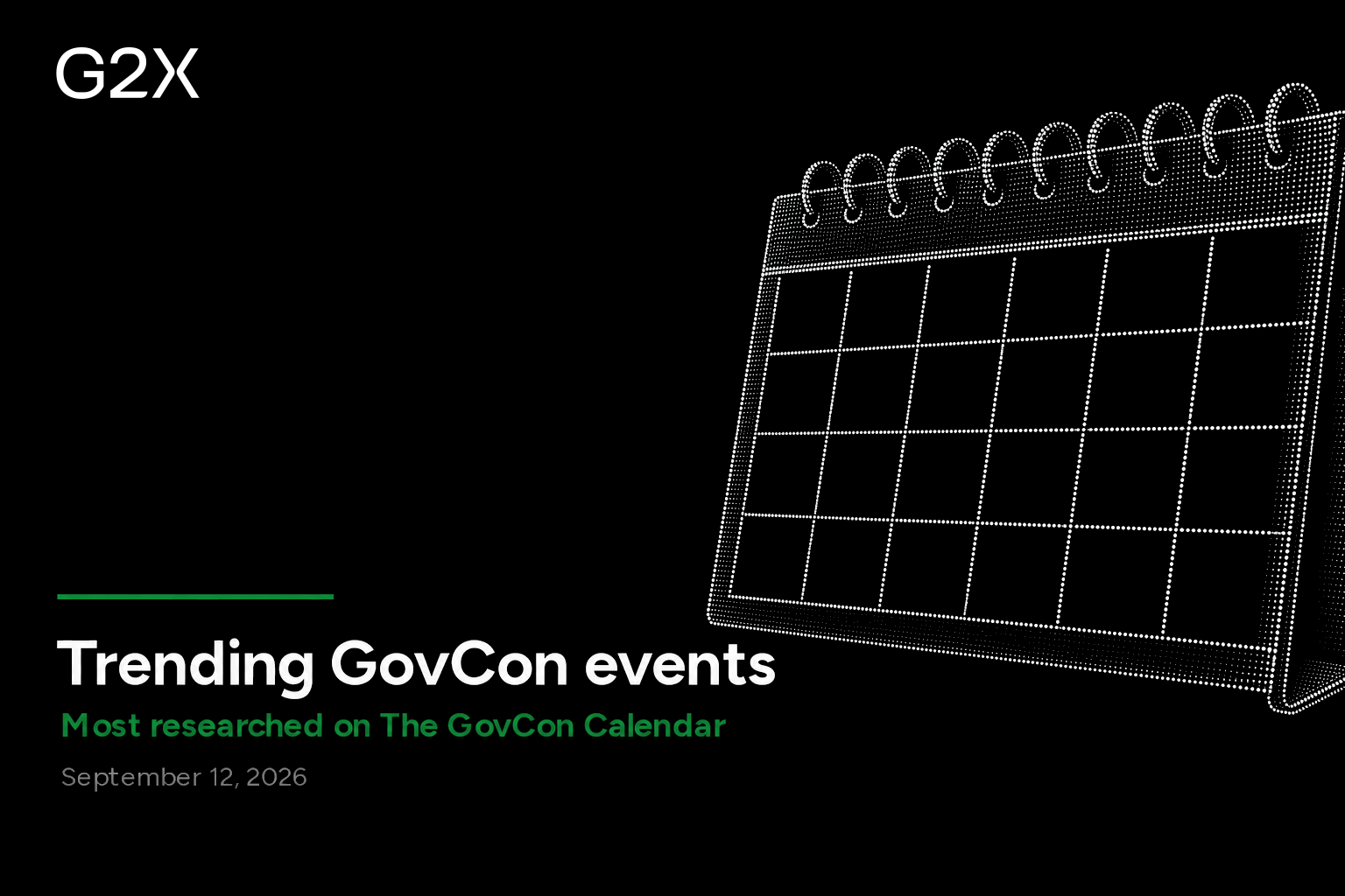 Trending GovCon events. Most researched on the G2X GovCon Calendar.