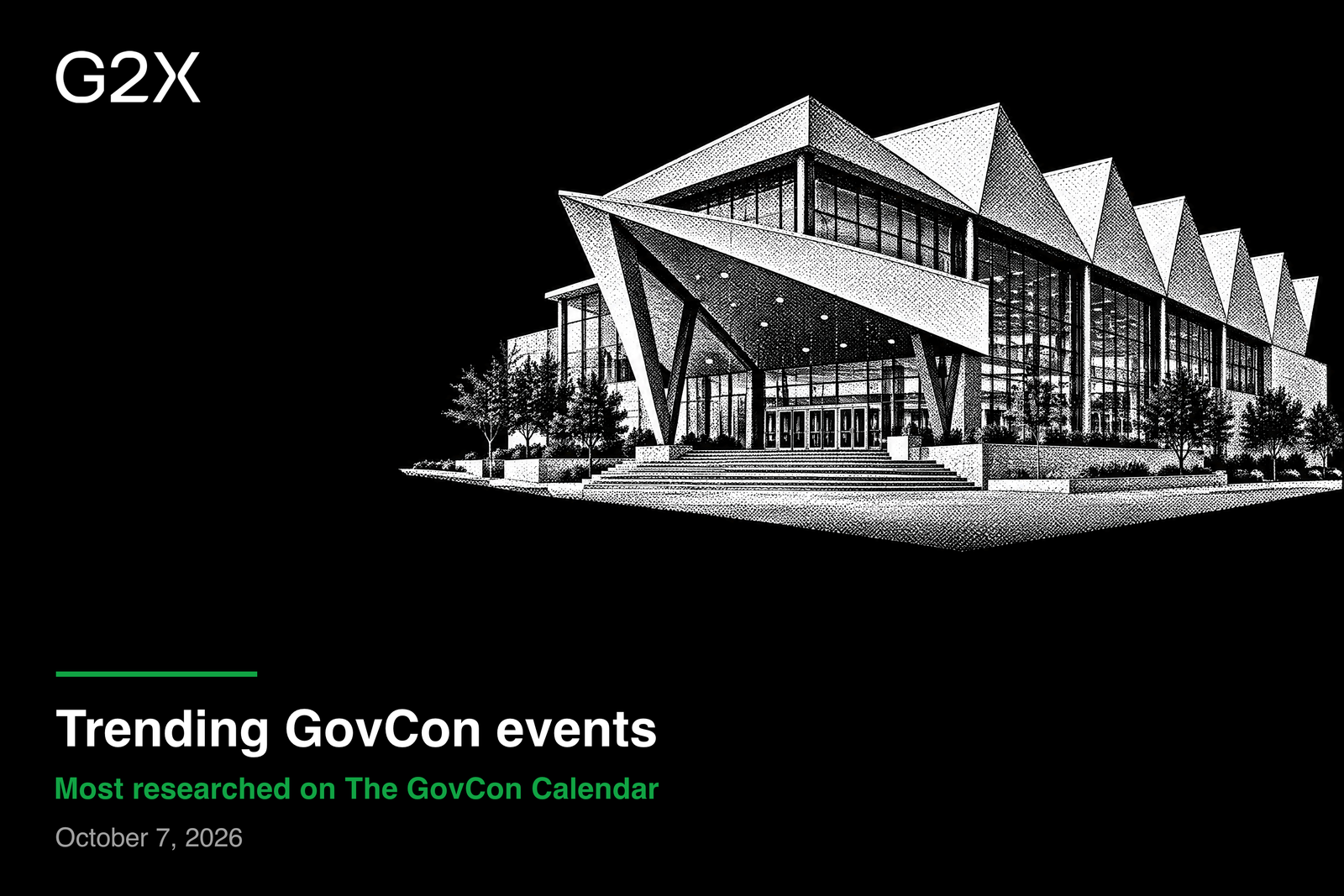 Trending GovCon events. Most researched on The GovCon Calendar. October 7, 2026.
