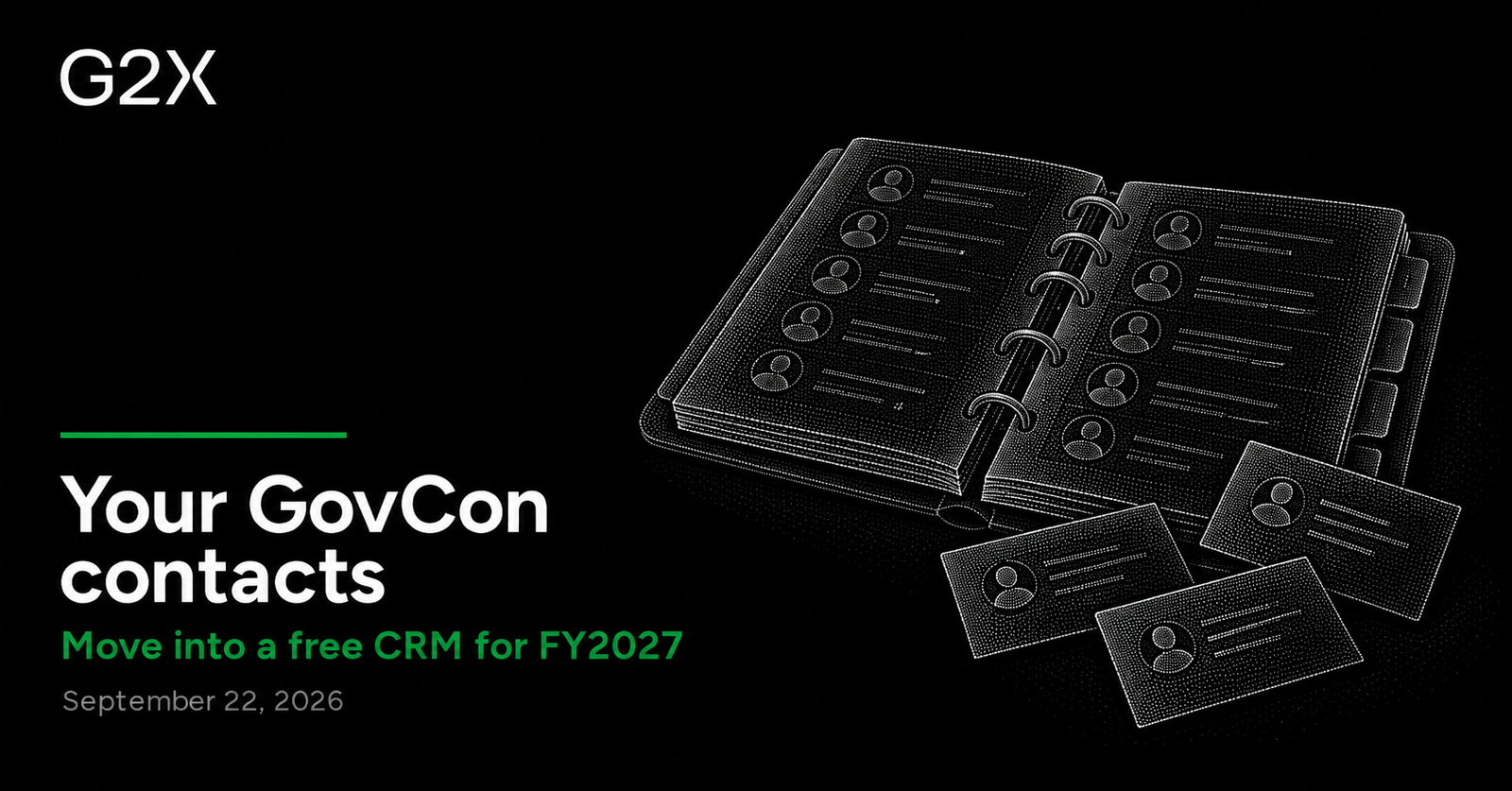 G2X: Your GovCon contacts. Move into a free CRM for FY2027.