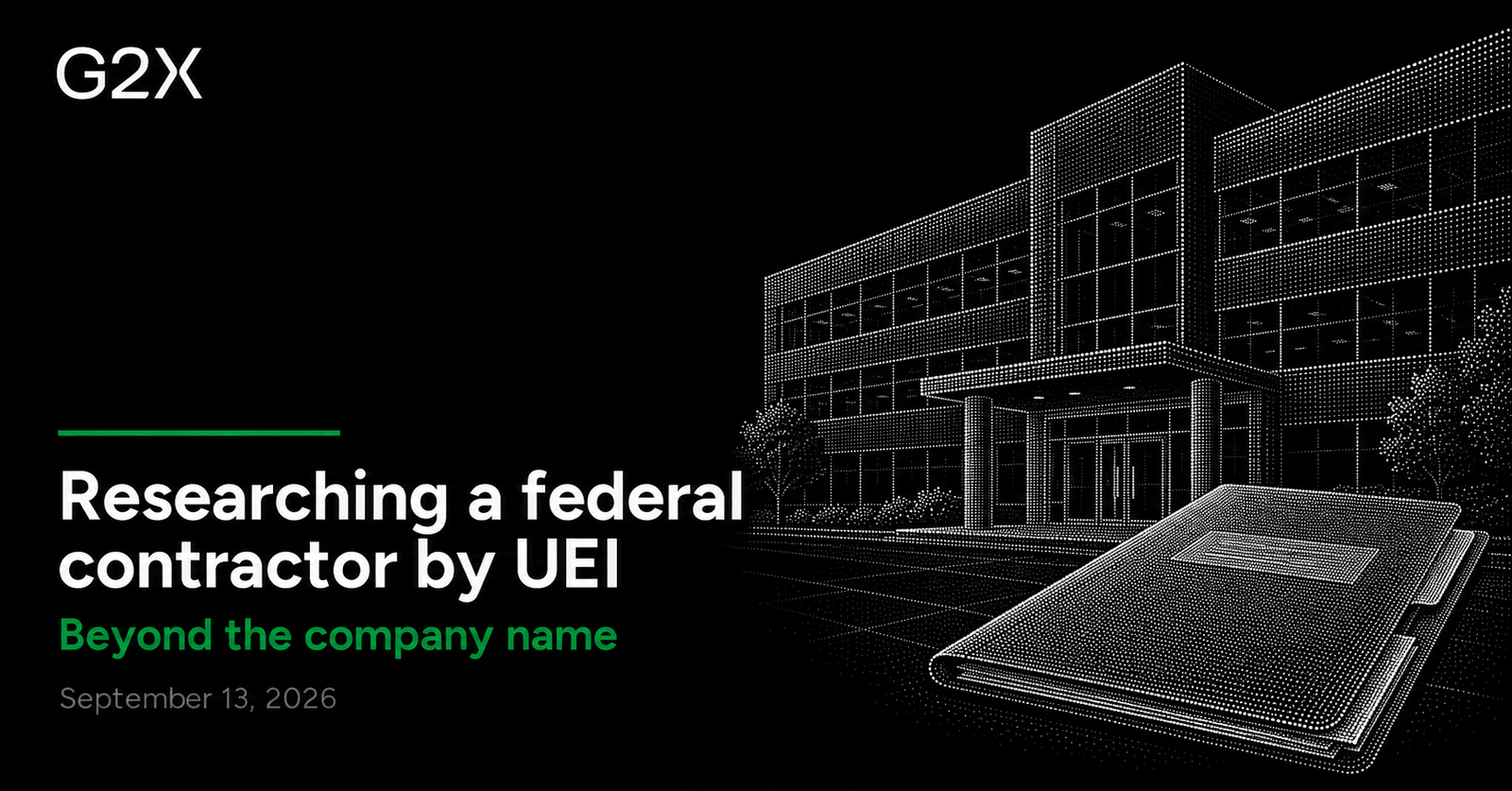 G2X: Researching a federal contractor by UEI. Beyond the company name.