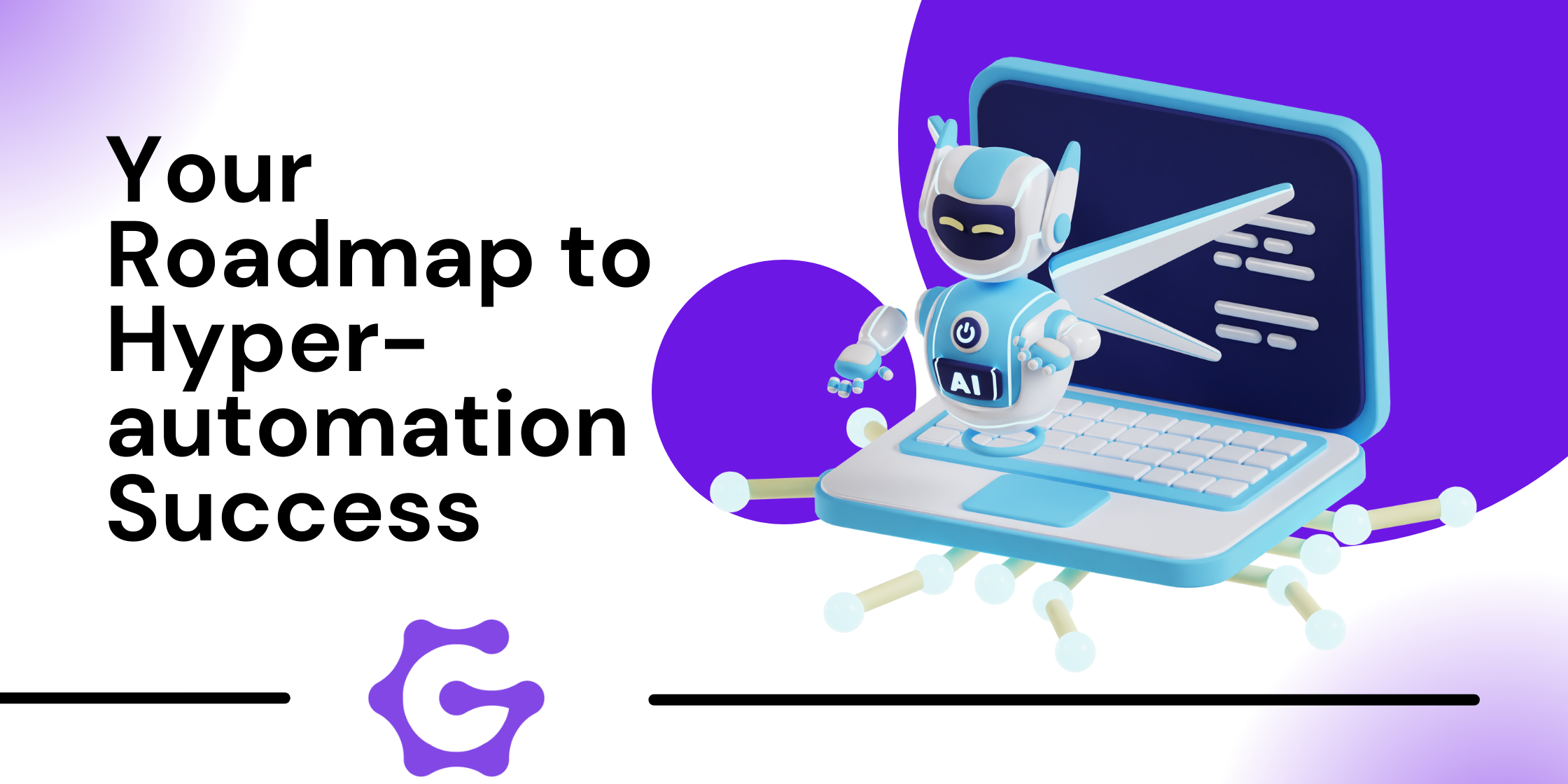 a robot sitting on top of a laptop that says your roadmap to hyper-automation success