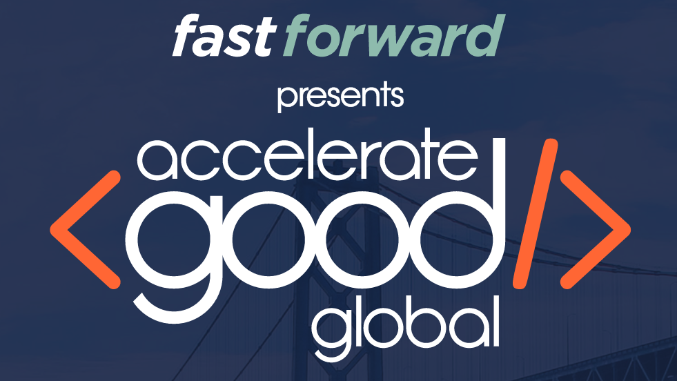 Fast Forward Launches Accelerate Good Global Summit in San Francisco