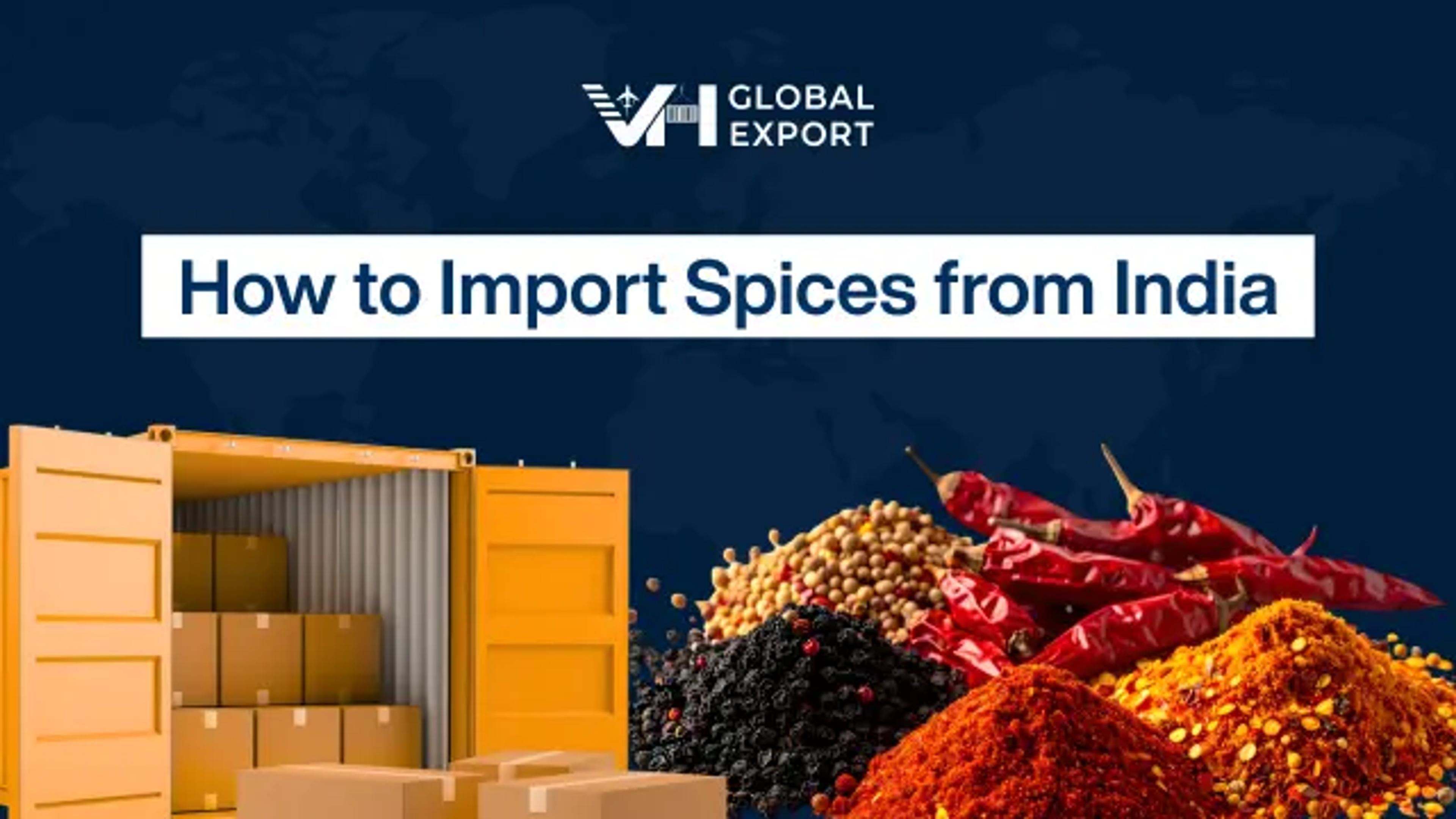 How to Import Spices from India: A Complete Step-by-Step Guide for Global Buyers (2026)